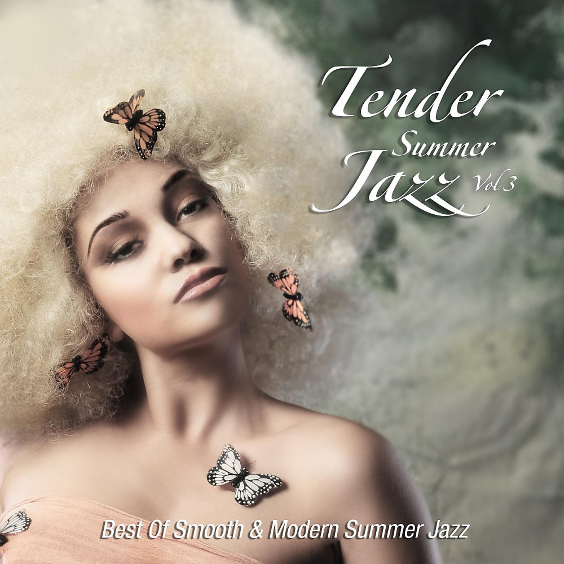 Постер альбома Tender Summer Jazz, Vol. 3 (Best Of Smooth & Modern Summer Jazz)