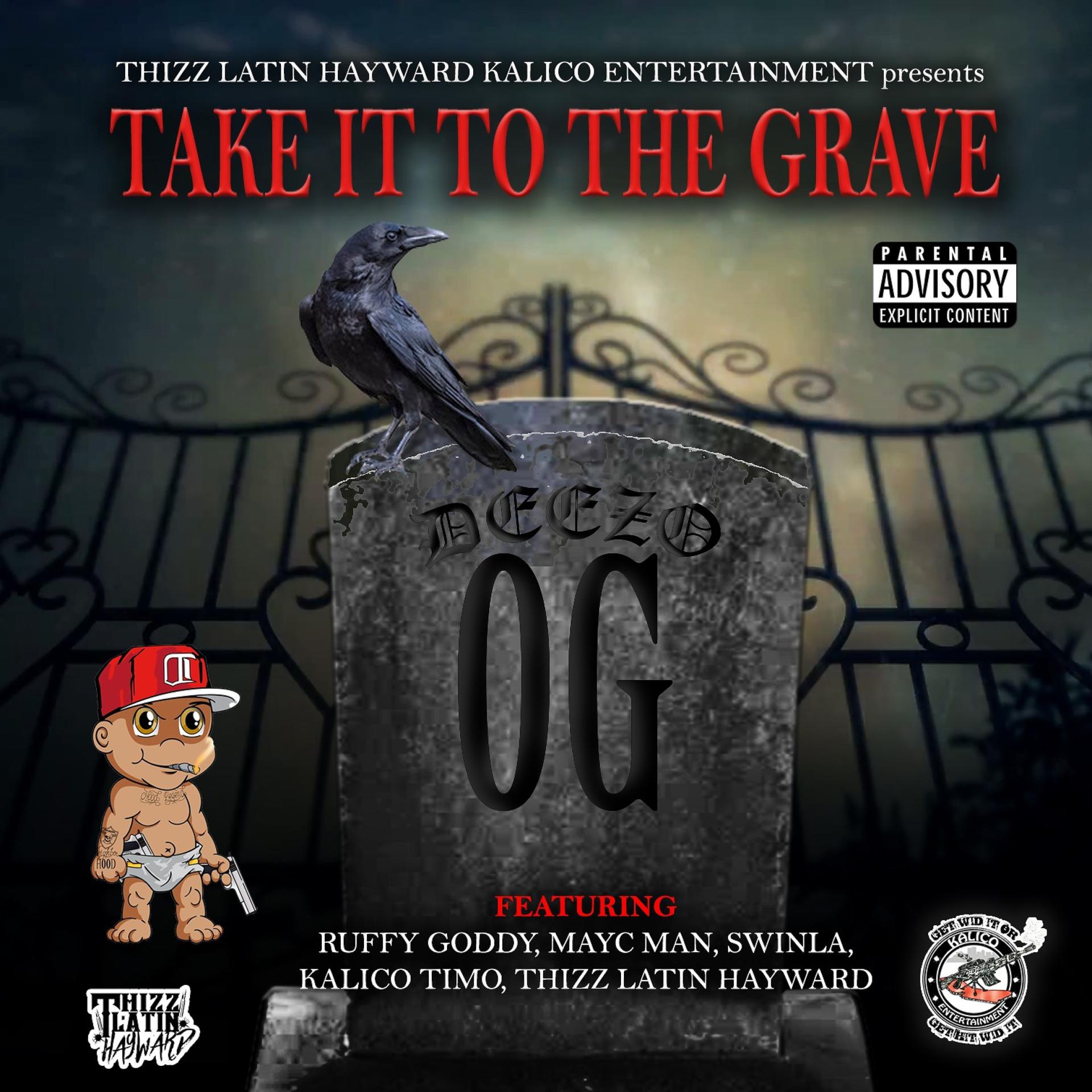 Постер альбома Take It to the Grave (feat. Ruffy Goddy, Mayc Man, Swinla, Kalico Timo & Thizz Latin Hayward)