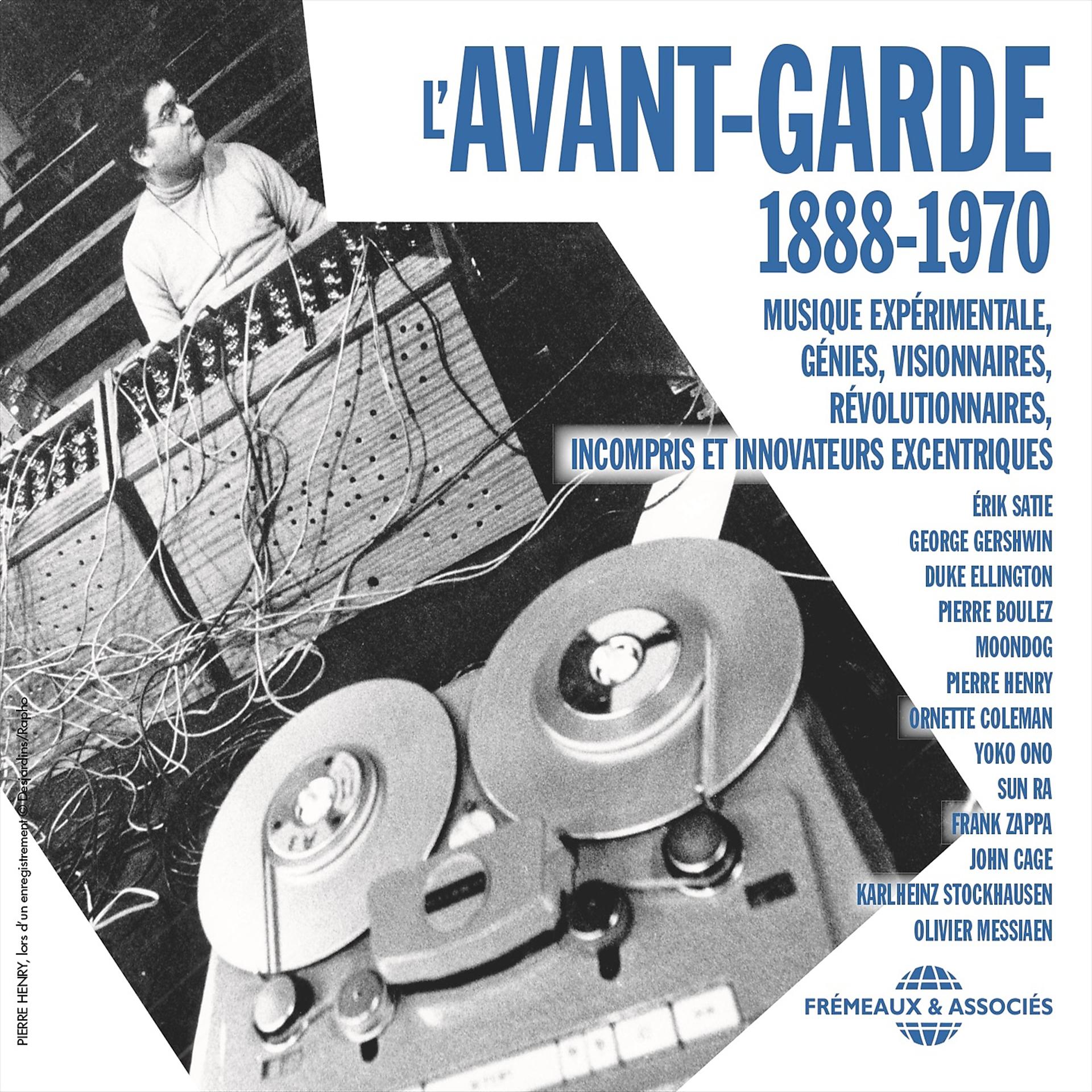 Постер альбома L'avant-Garde 1888-1970 / Musique Expérimentale: Génies, Visionnaires, Révolutionnaires, Imcompris Et Innovateurs Excentriques