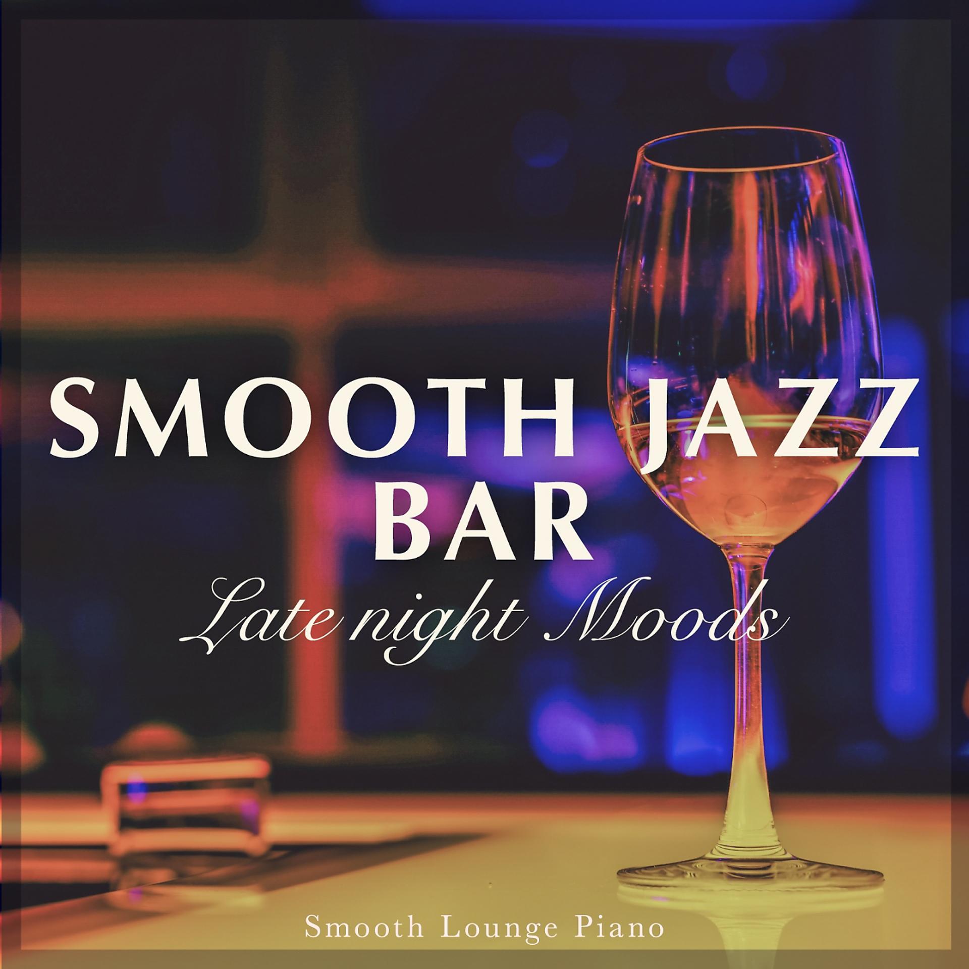 Постер альбома Smooth Jazz Bar - Late Night Moods-