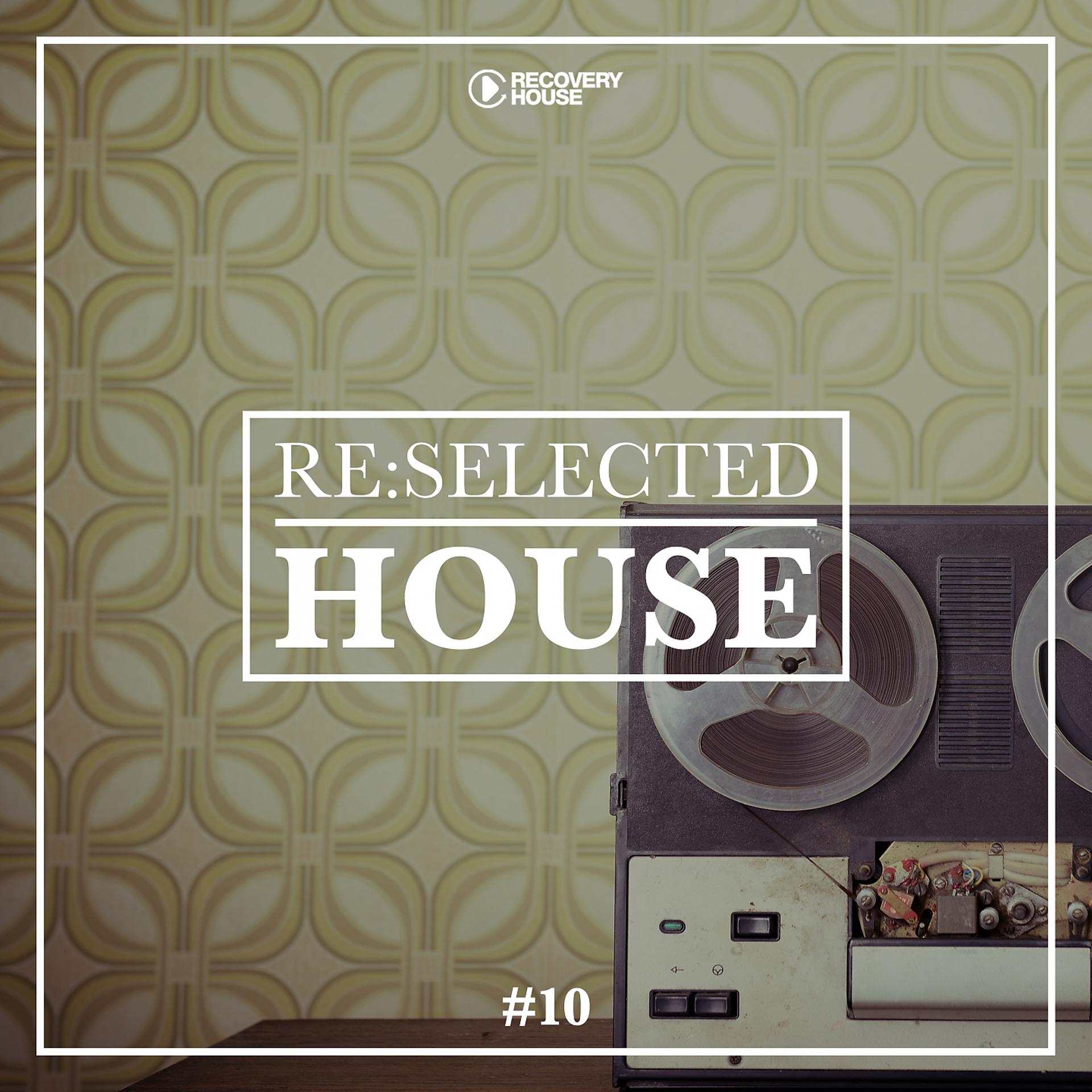 Постер альбома Re:selected House, Vol. 10