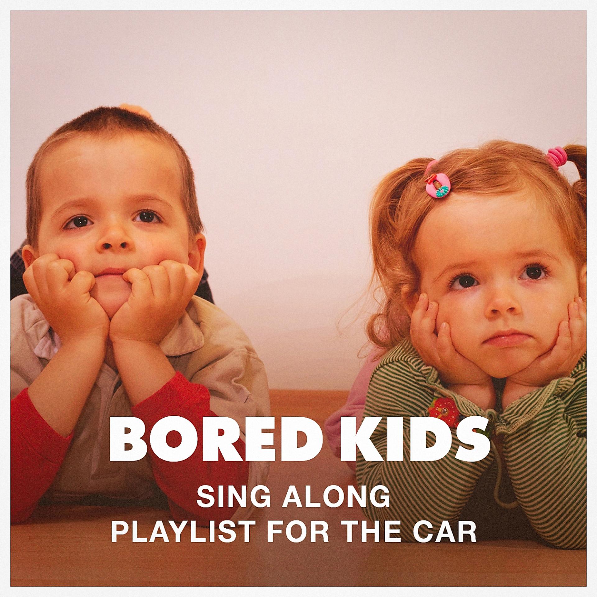 Постер альбома Bored Kids Sing Along Playlist for the Car