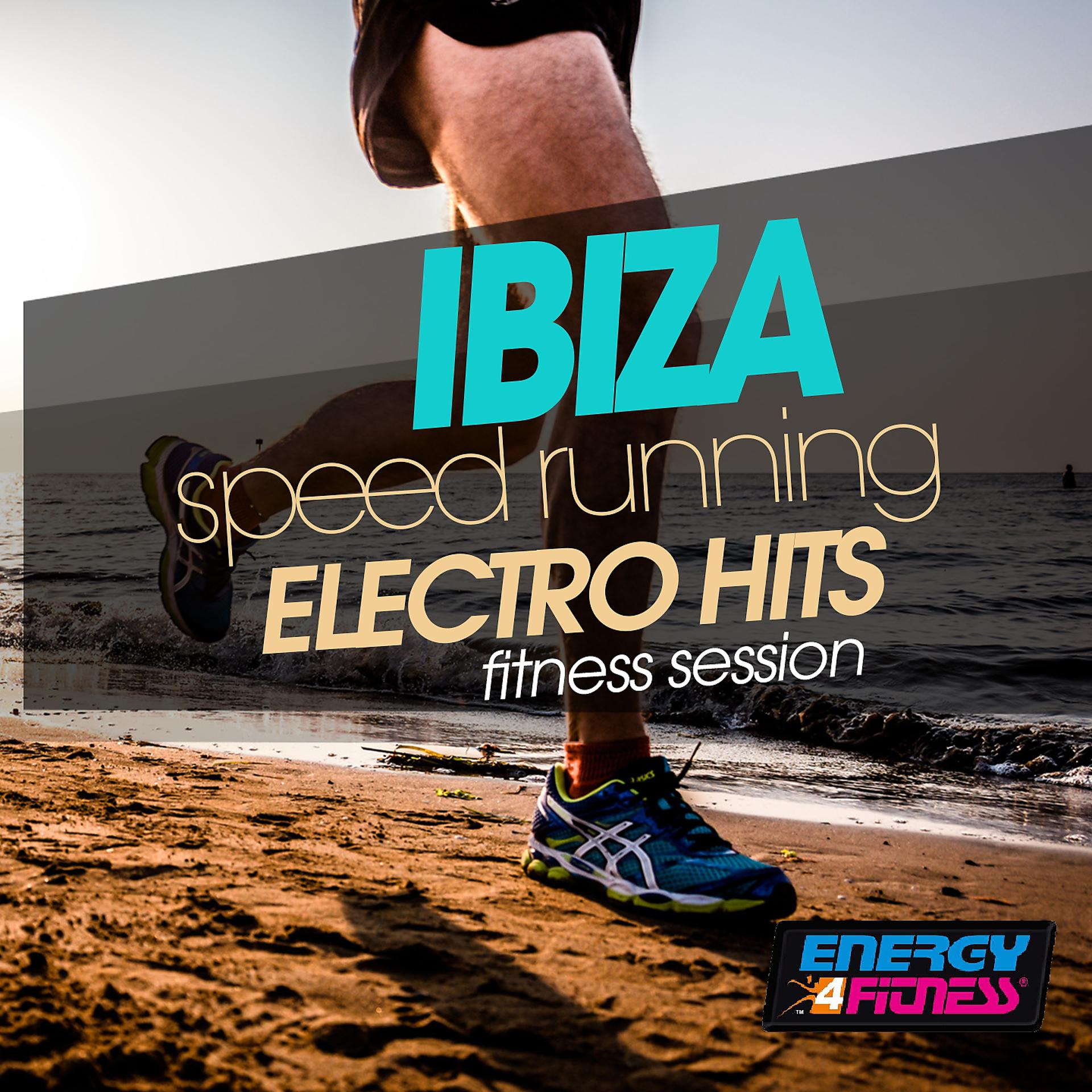 Постер альбома Ibiza Speed Running Electro Hits Fitness Session