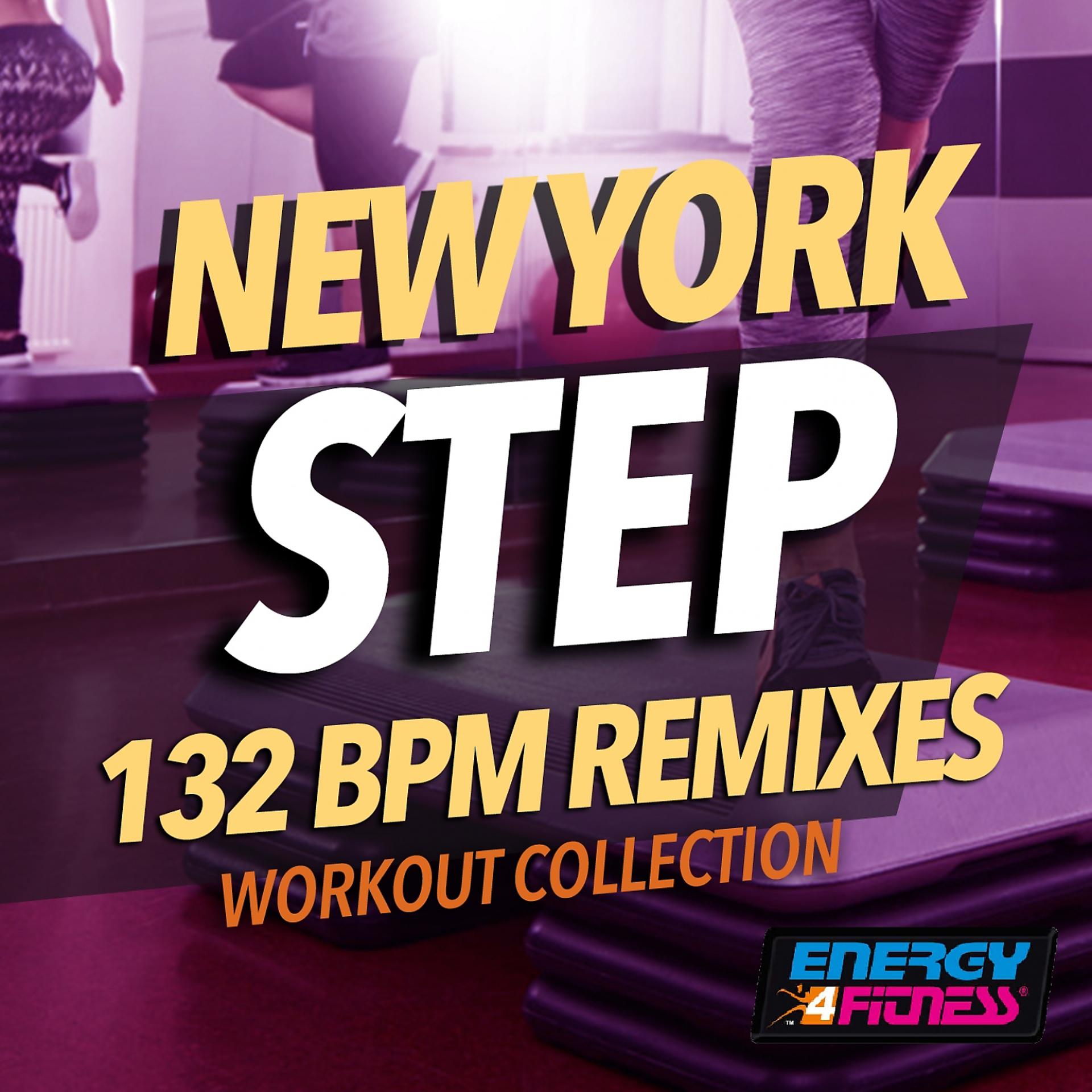 Постер альбома New York Step 132 Bpm Remixes Workout Collection