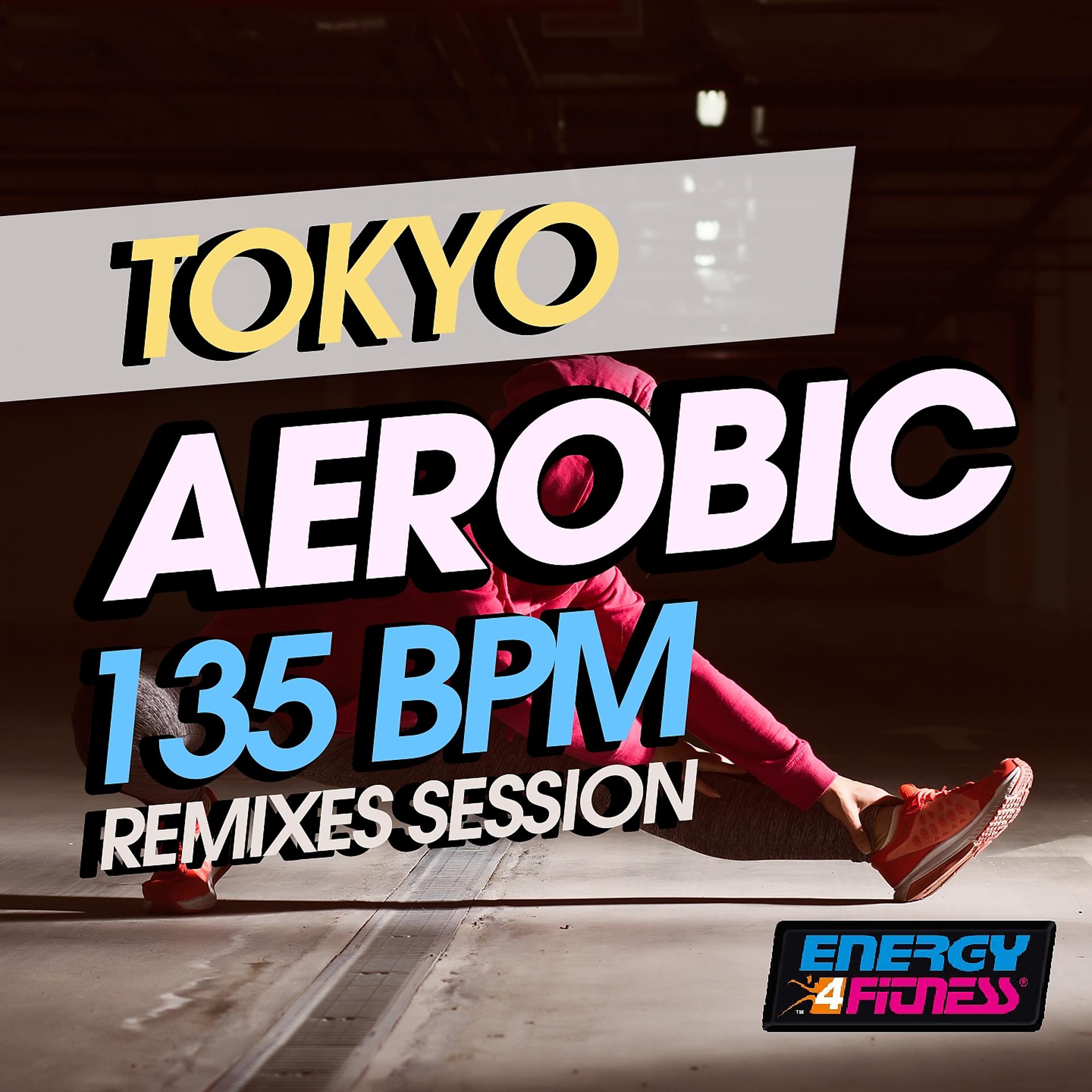 Постер альбома Tokyo Aerobic 135 BPM Remixes Session
