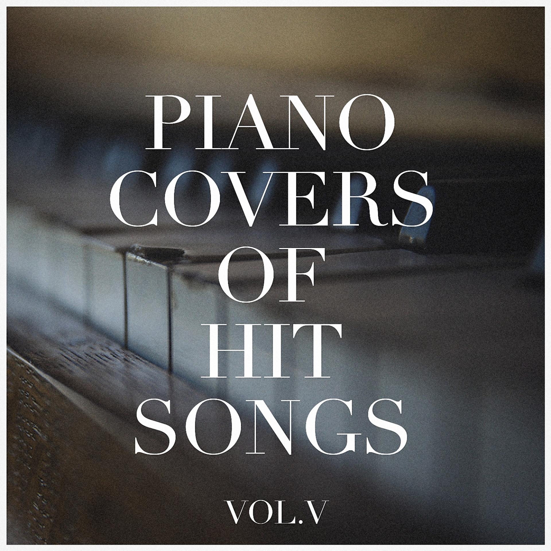 Постер альбома Piano Covers of Hit Songs, Vol. 5