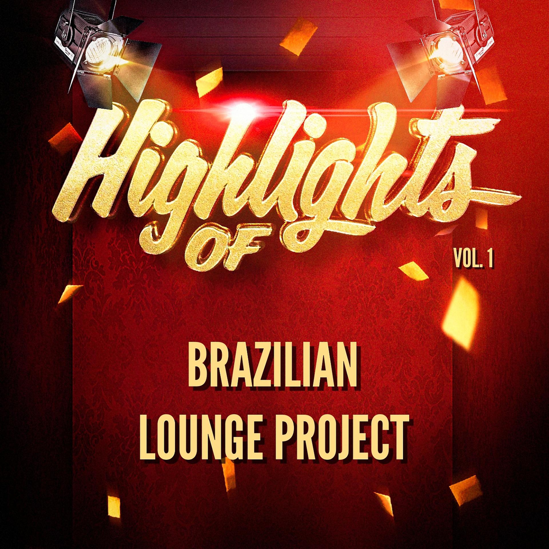 Постер альбома Highlights of Brazilian Lounge Project, Vol. 1