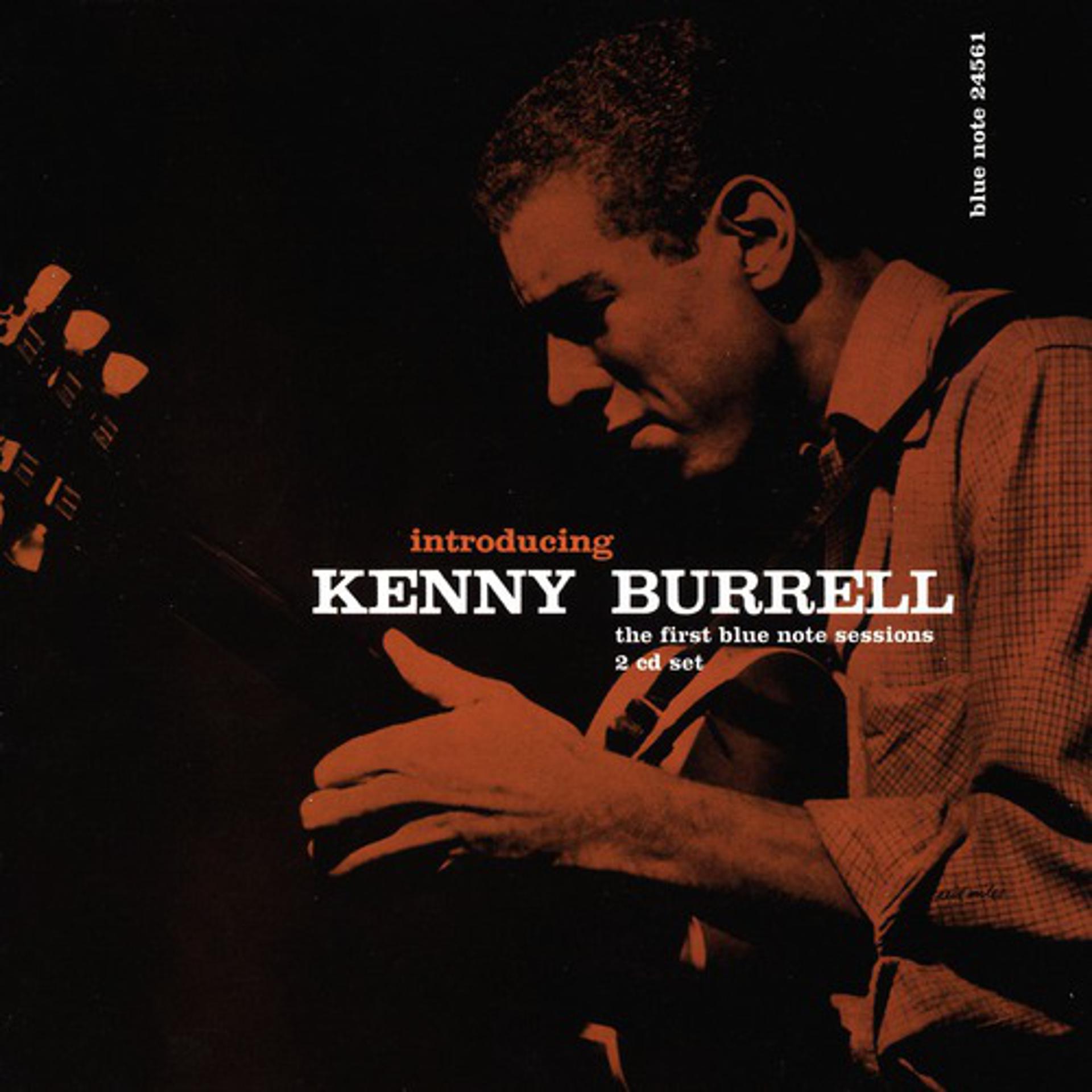 Постер альбома Introducing Kenny Burrell: The First Blue Note Sessions
