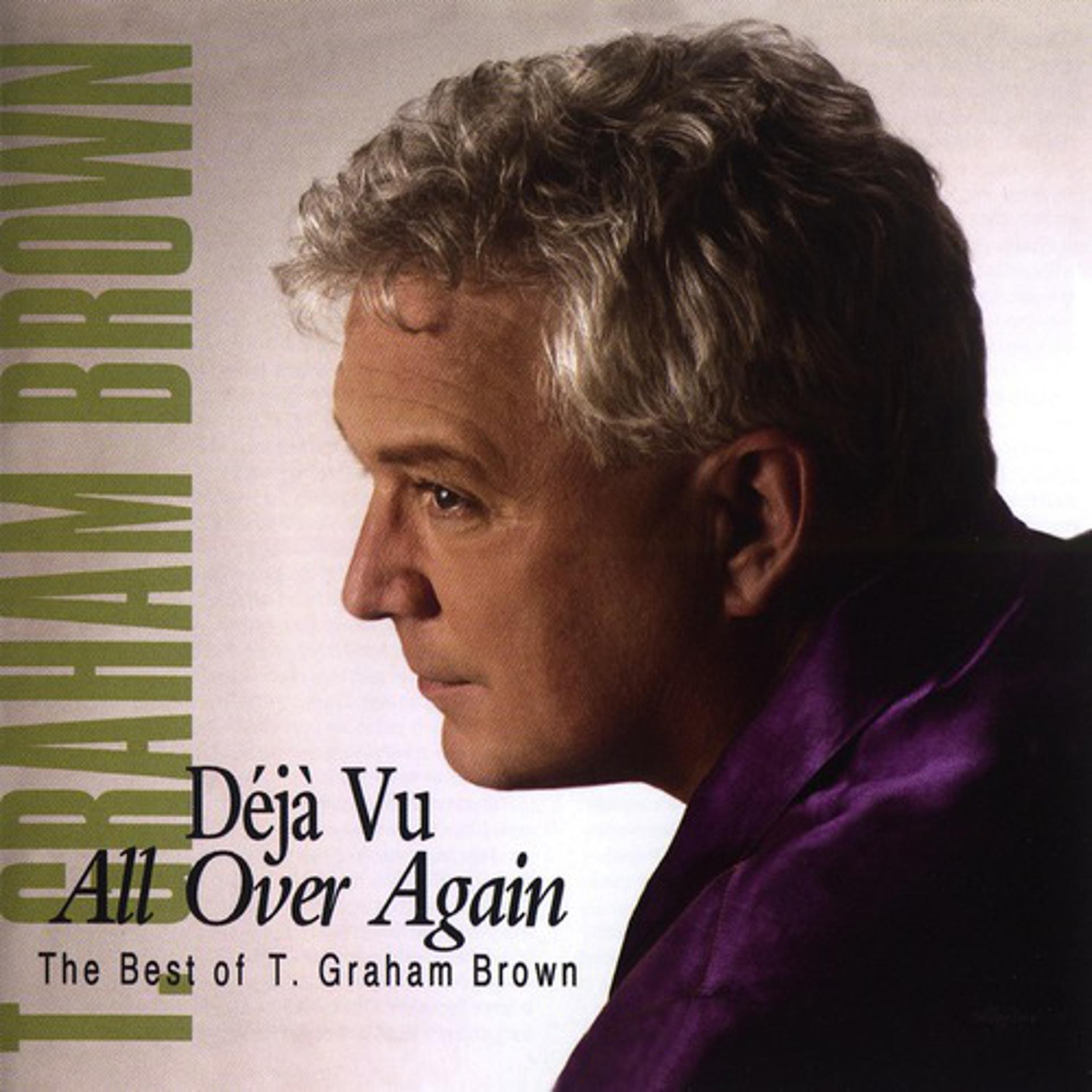 Постер альбома Deja Vu All Over Again The Best Of T.Graham Brown