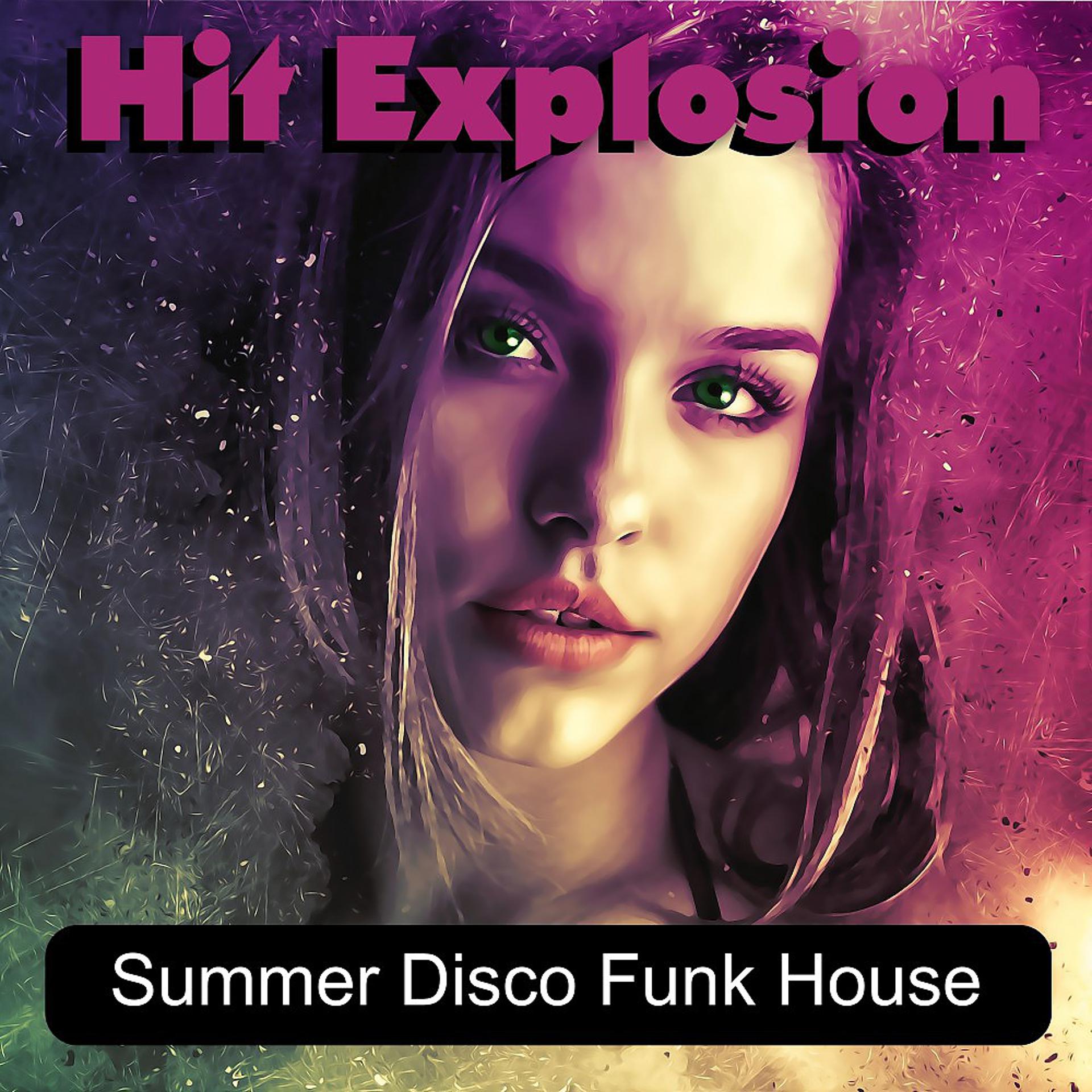 Постер альбома Hit Explosion: Summer Disco Funk House