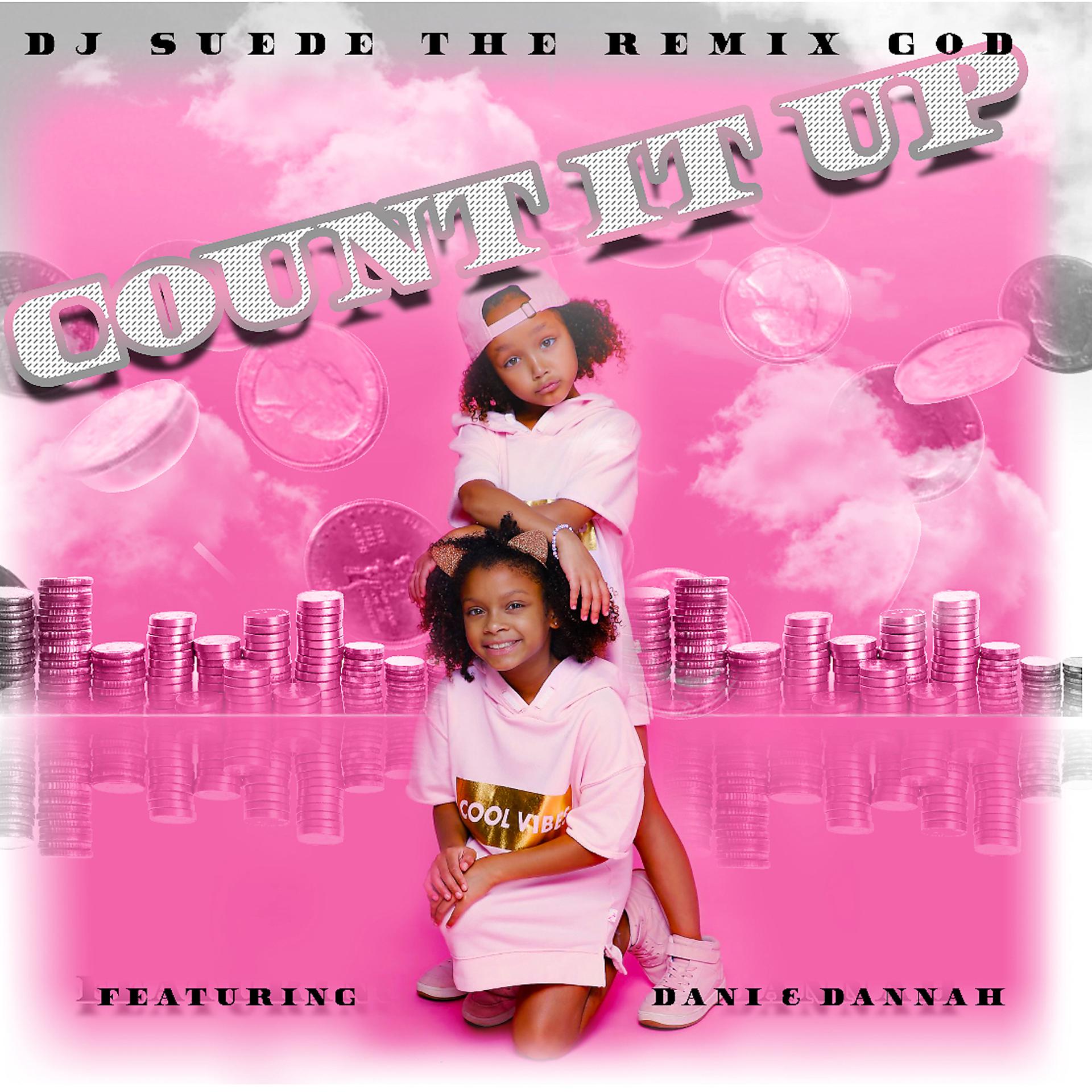 Постер альбома Count It Up (Quarter, Nickel, Dime) [feat. Dani and Dannah]