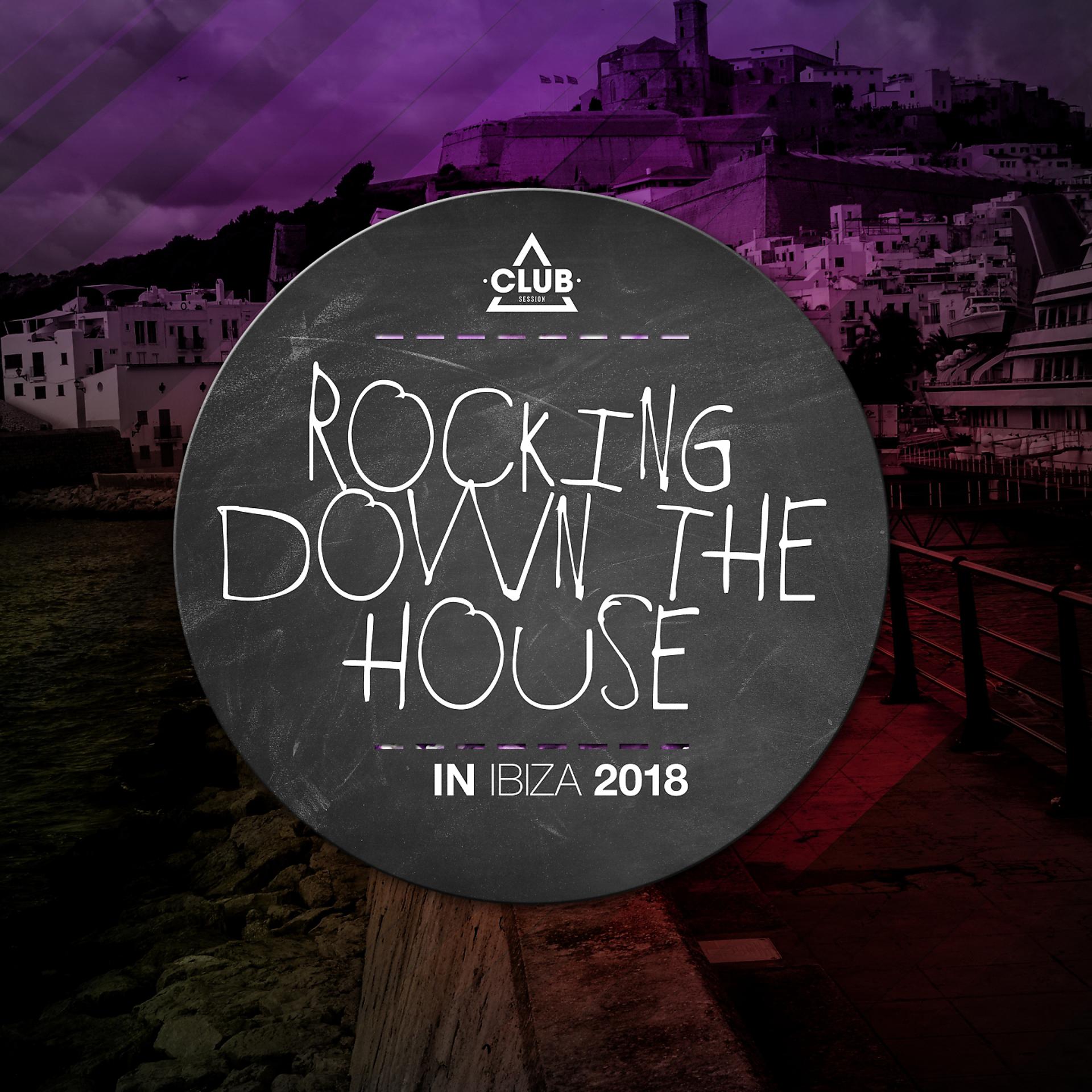 Постер альбома Rocking Down The House In Ibiza 2018