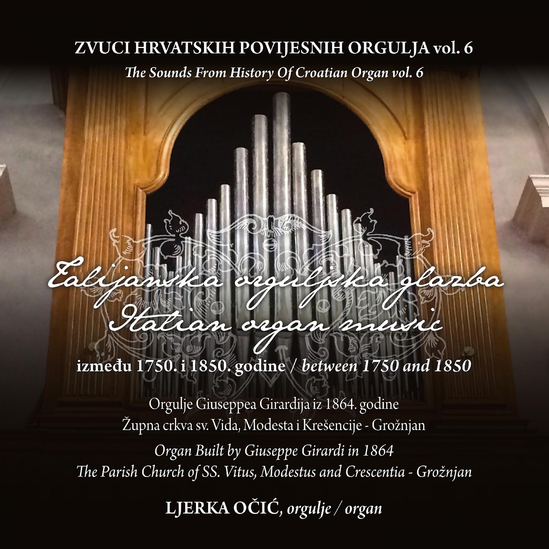 Постер альбома Zvuci Hrvatskih Povijesnih Orgulja Vol. 6 - Talijanska Orguljska Glazba Između 1750. I 1850. Godine