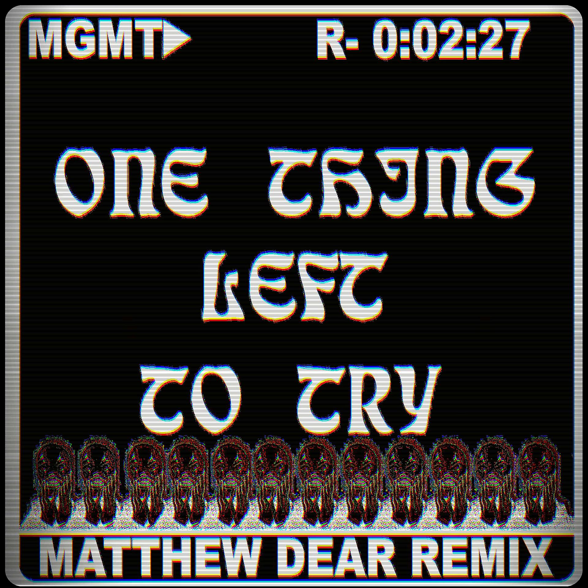 Постер альбома One Thing Left to Try (Matthew Dear Remix)