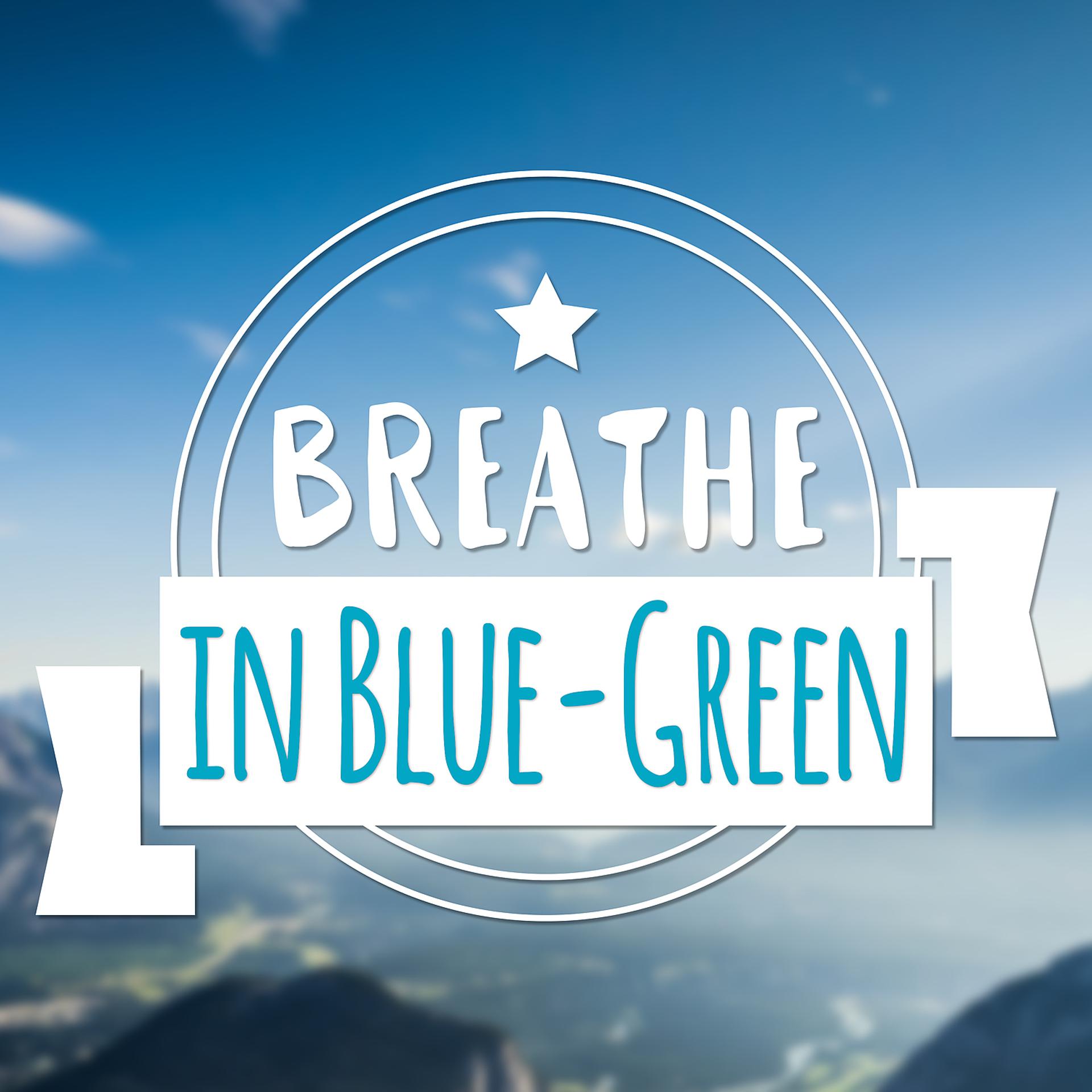 Постер альбома Breathe in Blue-Green – Wild Water, Dancing in the Rain, Drinks, Coctails,