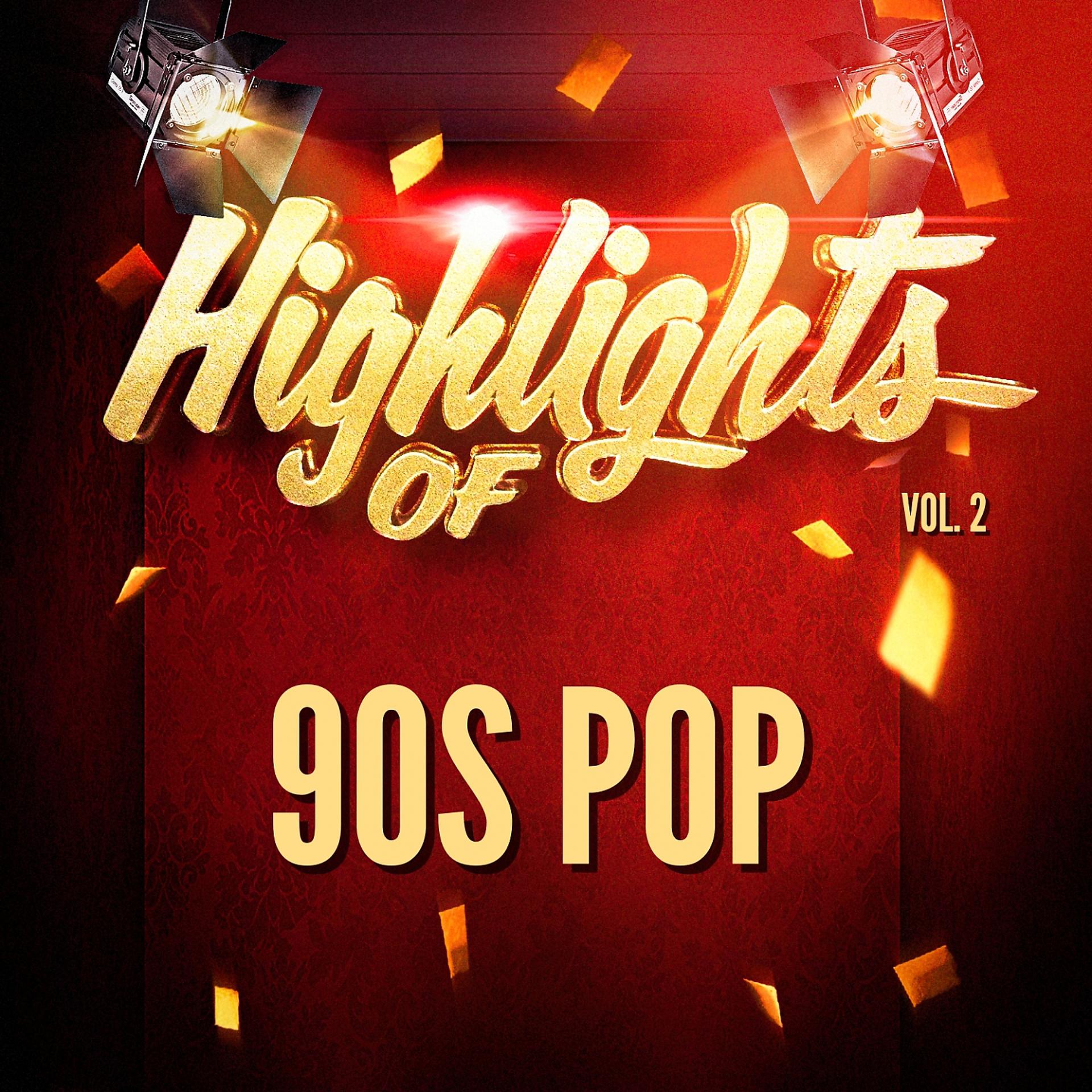 Постер альбома Highlights of 90S Pop, Vol. 2