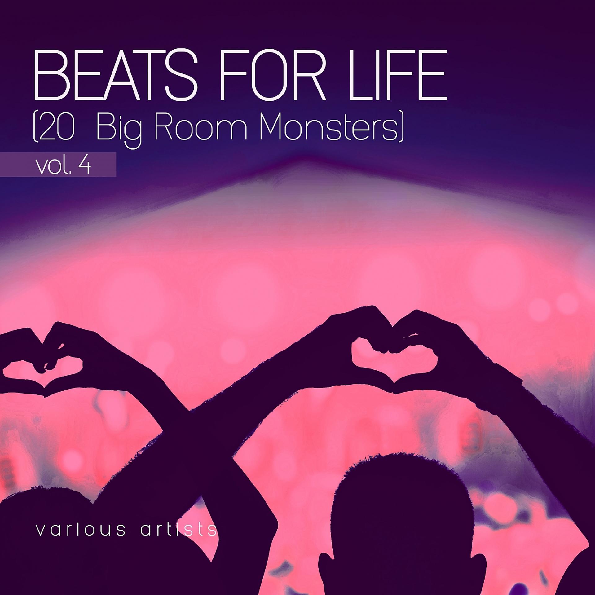 Постер альбома Beats For Life, Vol. 4 (20 Big Room Monsters)