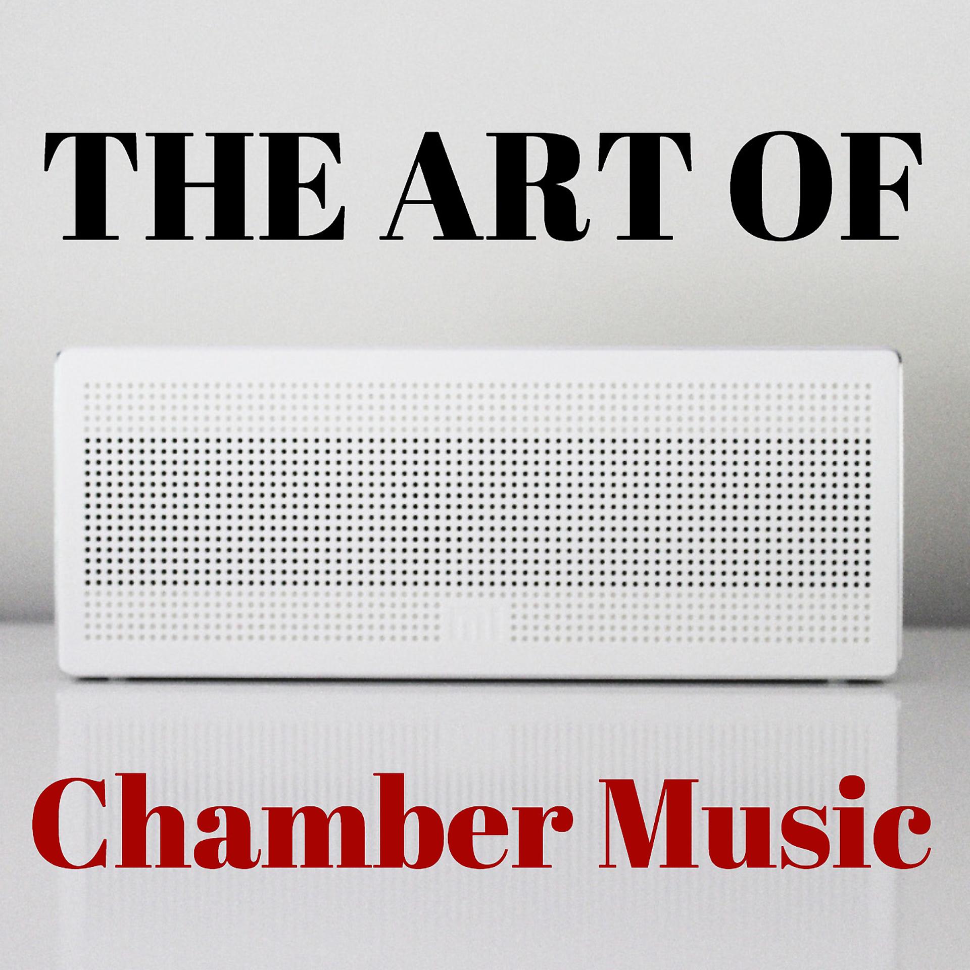 Постер альбома The Art Of Chamber Music