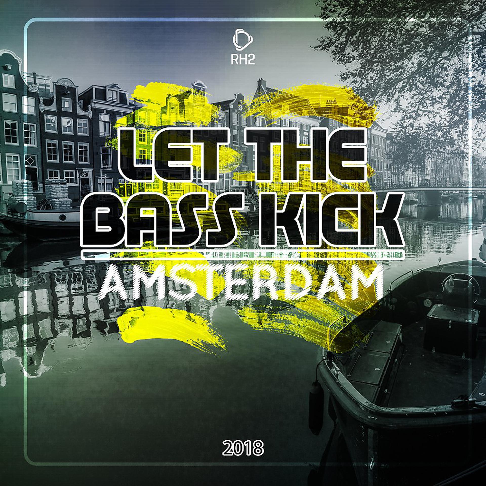 Постер альбома Let the Bass Kick in Amsterdam 2018