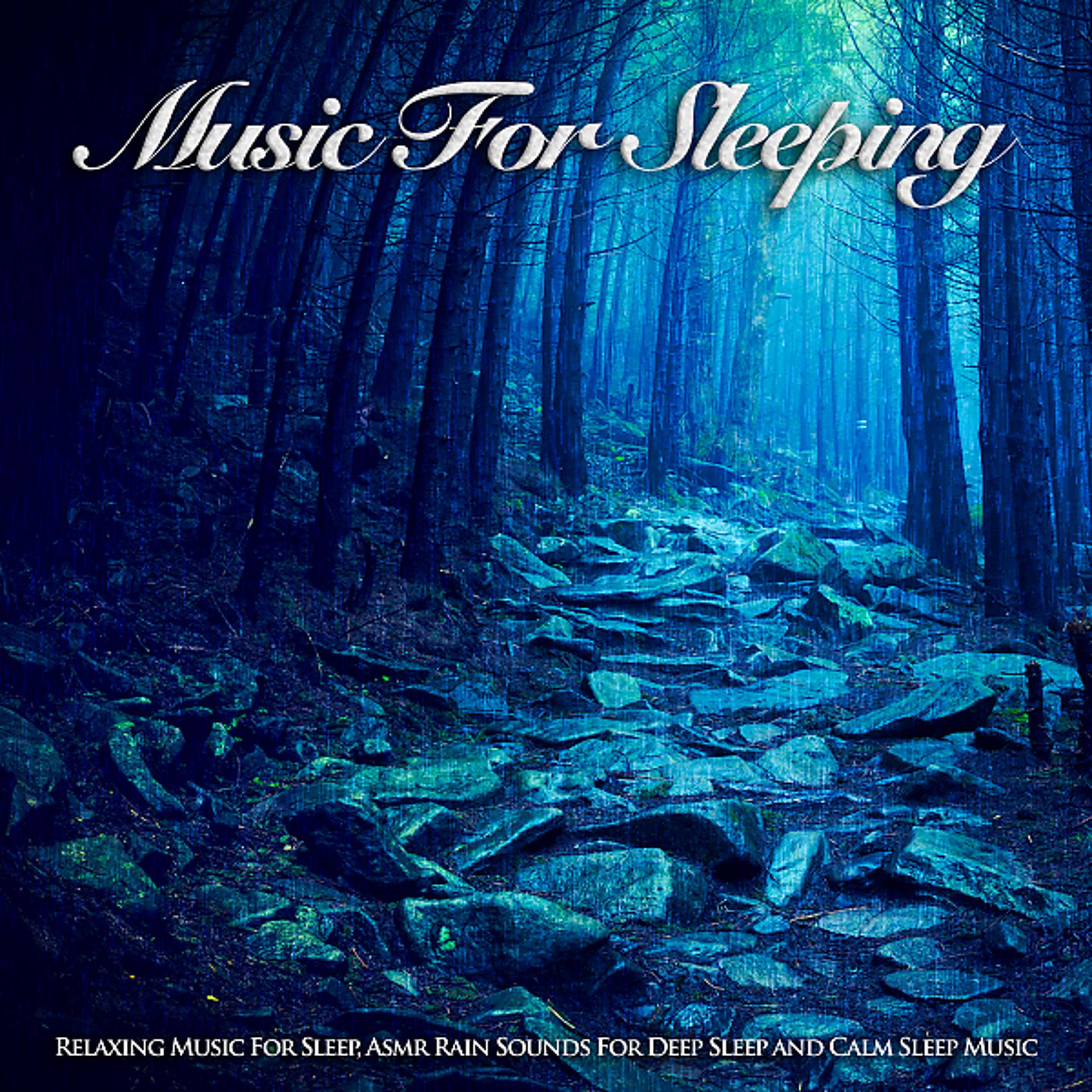 Постер альбома Music For Sleeping: Relaxing Music For Sleep, Asmr Rain Sounds For Deep Sleep and Calm Sleep Music
