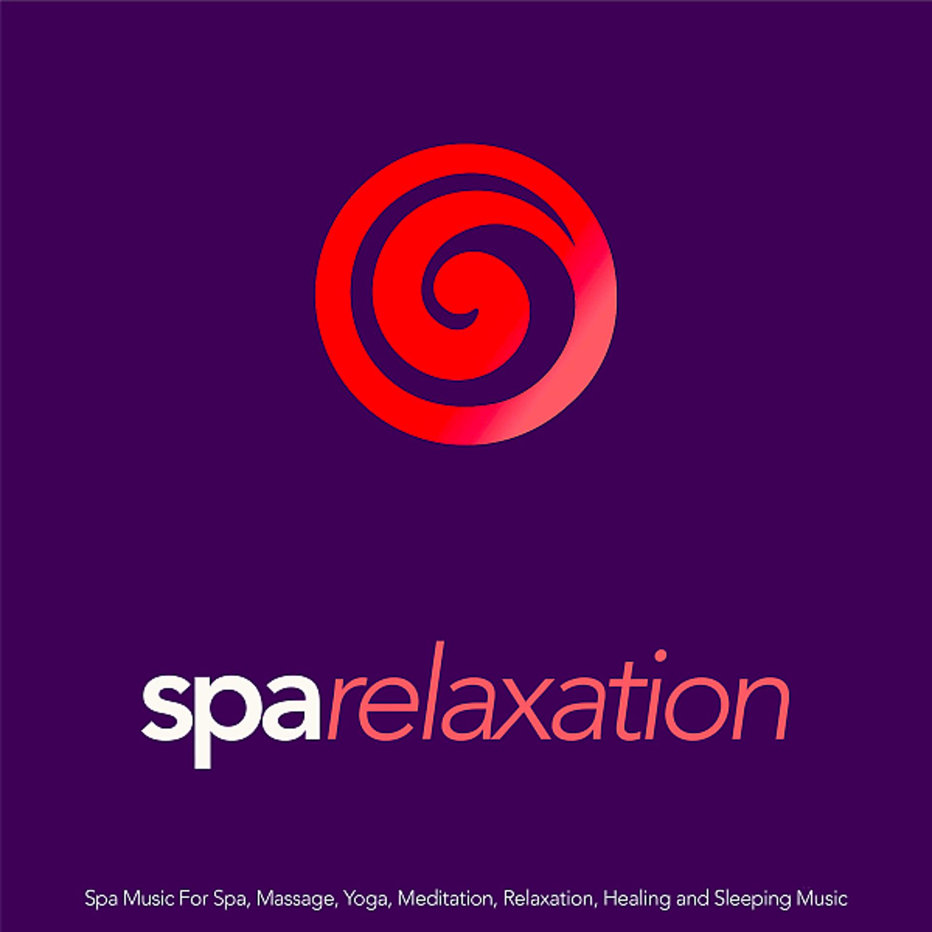 Постер альбома Spa Relaxation: Spa Music For Spa, Massage, Yoga, Meditation, Relaxation, Healing and Sleeping Music