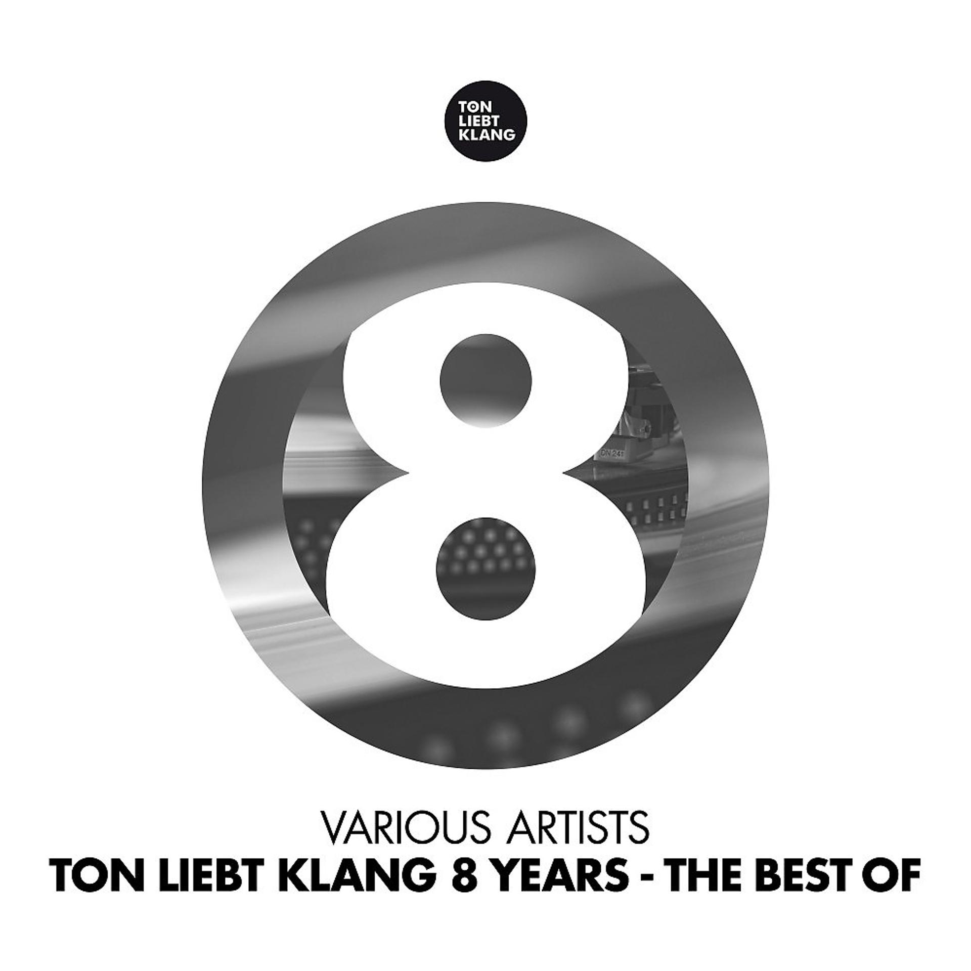 Постер альбома Ton Liebt Klang 8 Years (The Best Of)