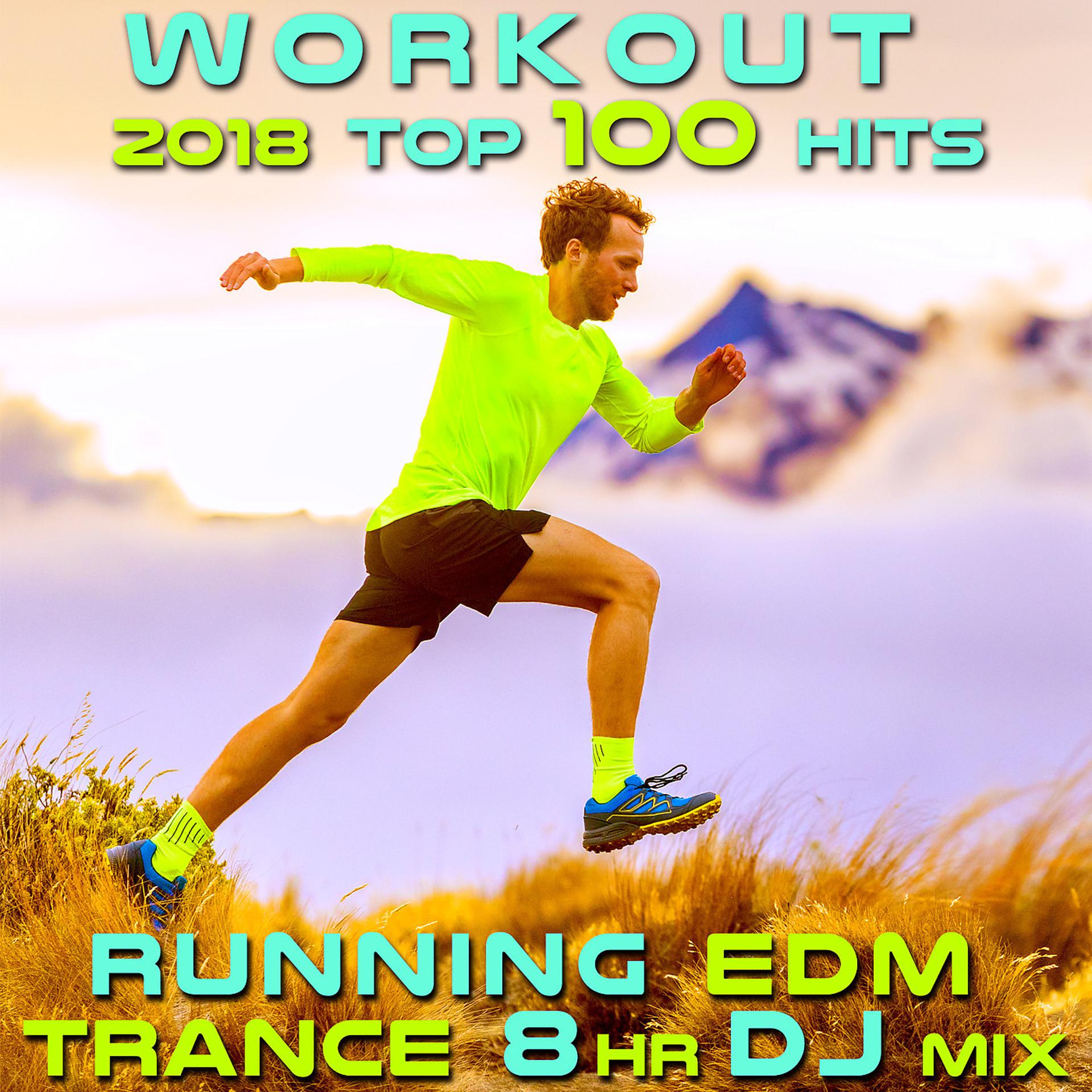 Постер альбома Workout 2018 Top 100 Hits Running EDM Trance 8hr DJ Mix