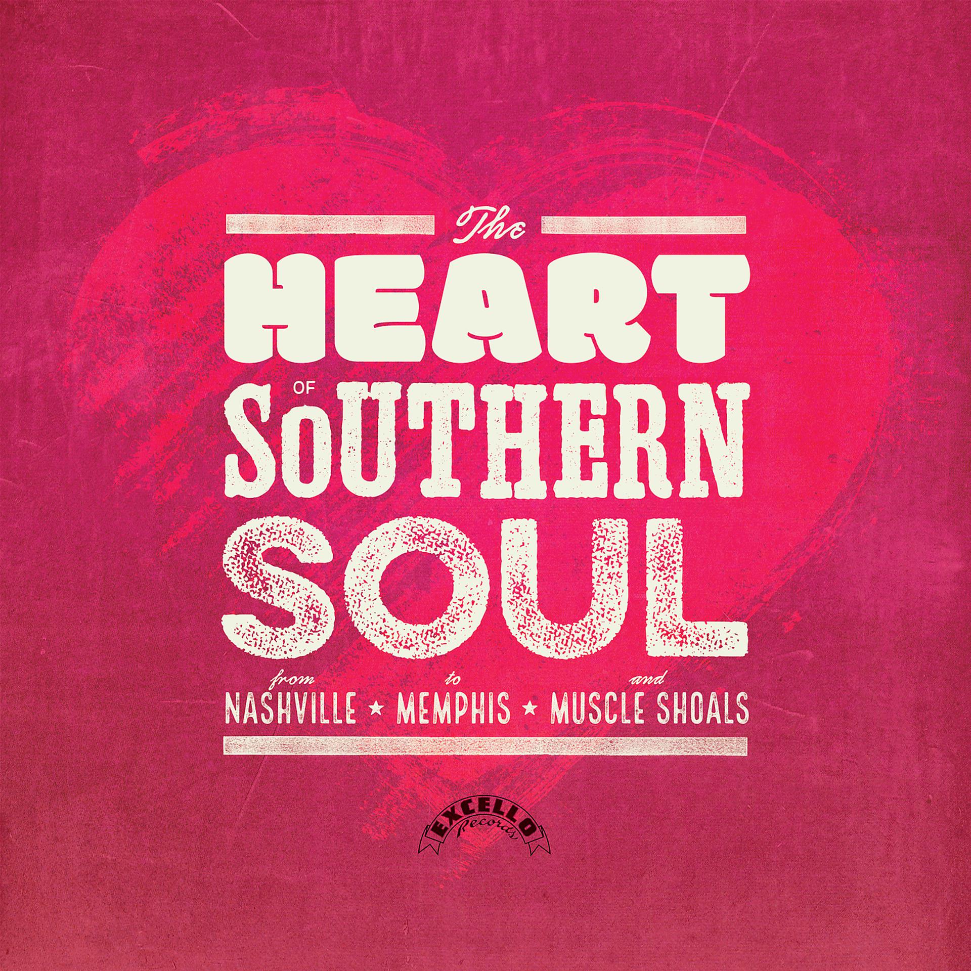 Постер альбома The Heart Of Southern Soul: From Nashville To Memphis And Muscle Shoals