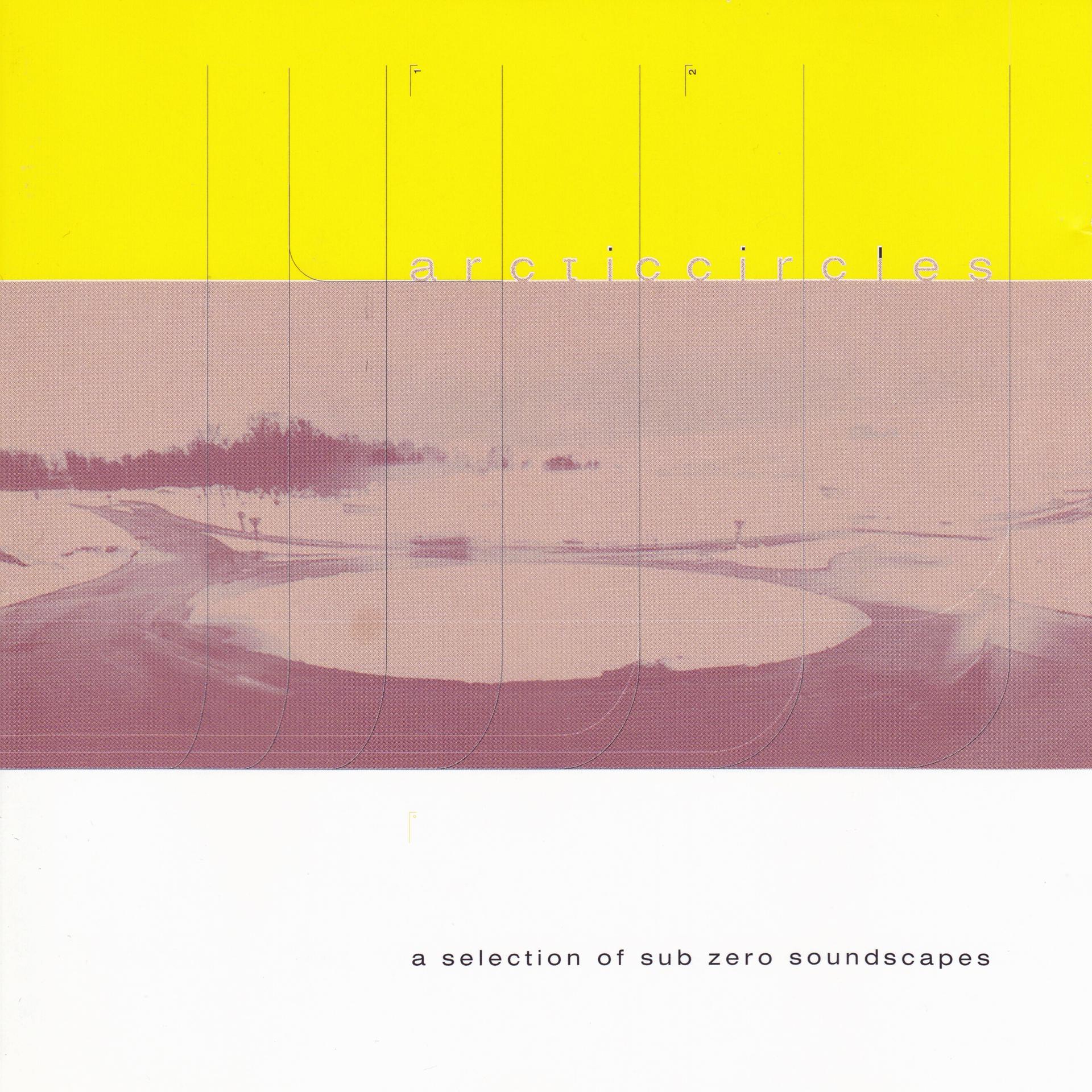 Постер альбома Arctic Circles - a Collection of Sub Zero Soundscapes