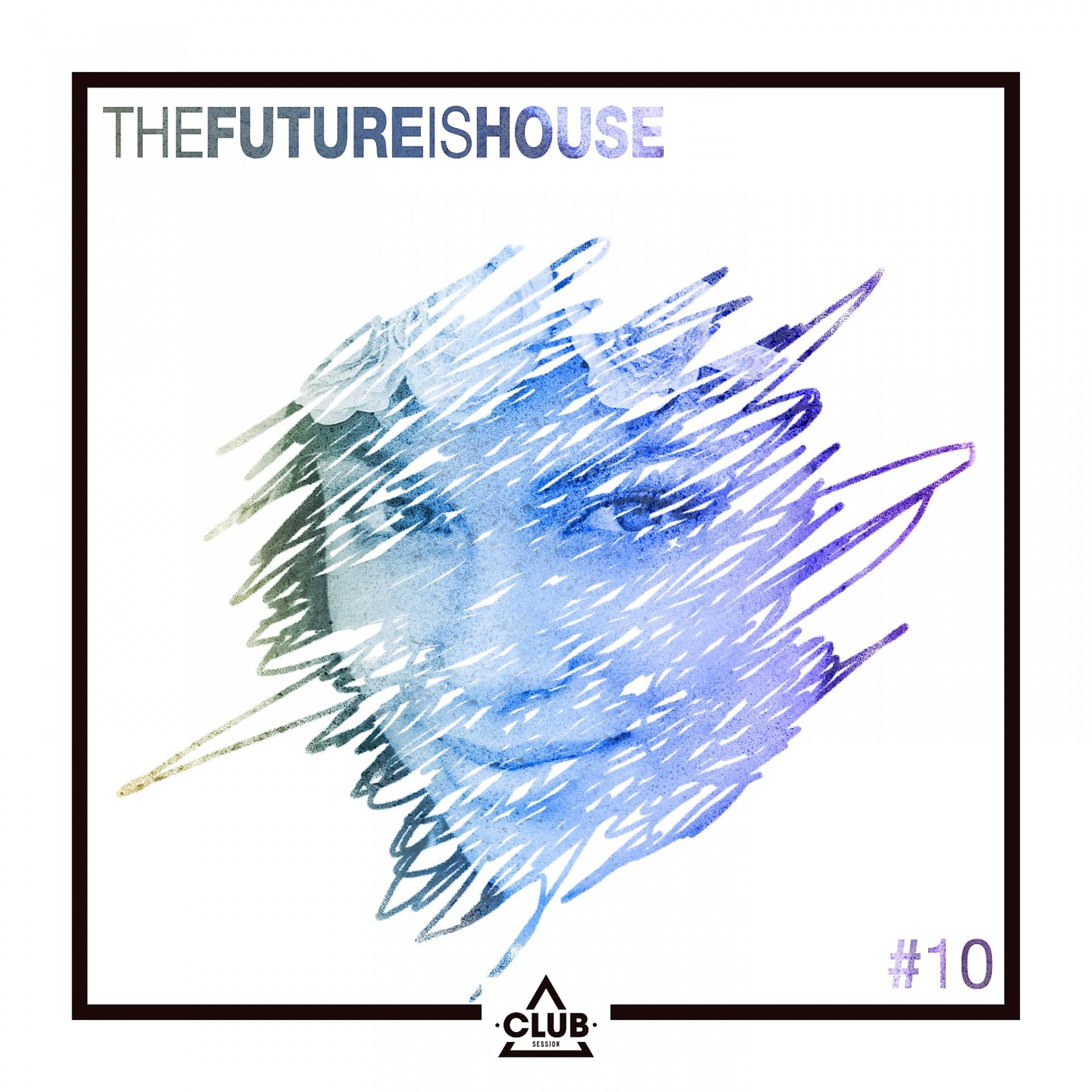 Постер альбома The Future is House #10