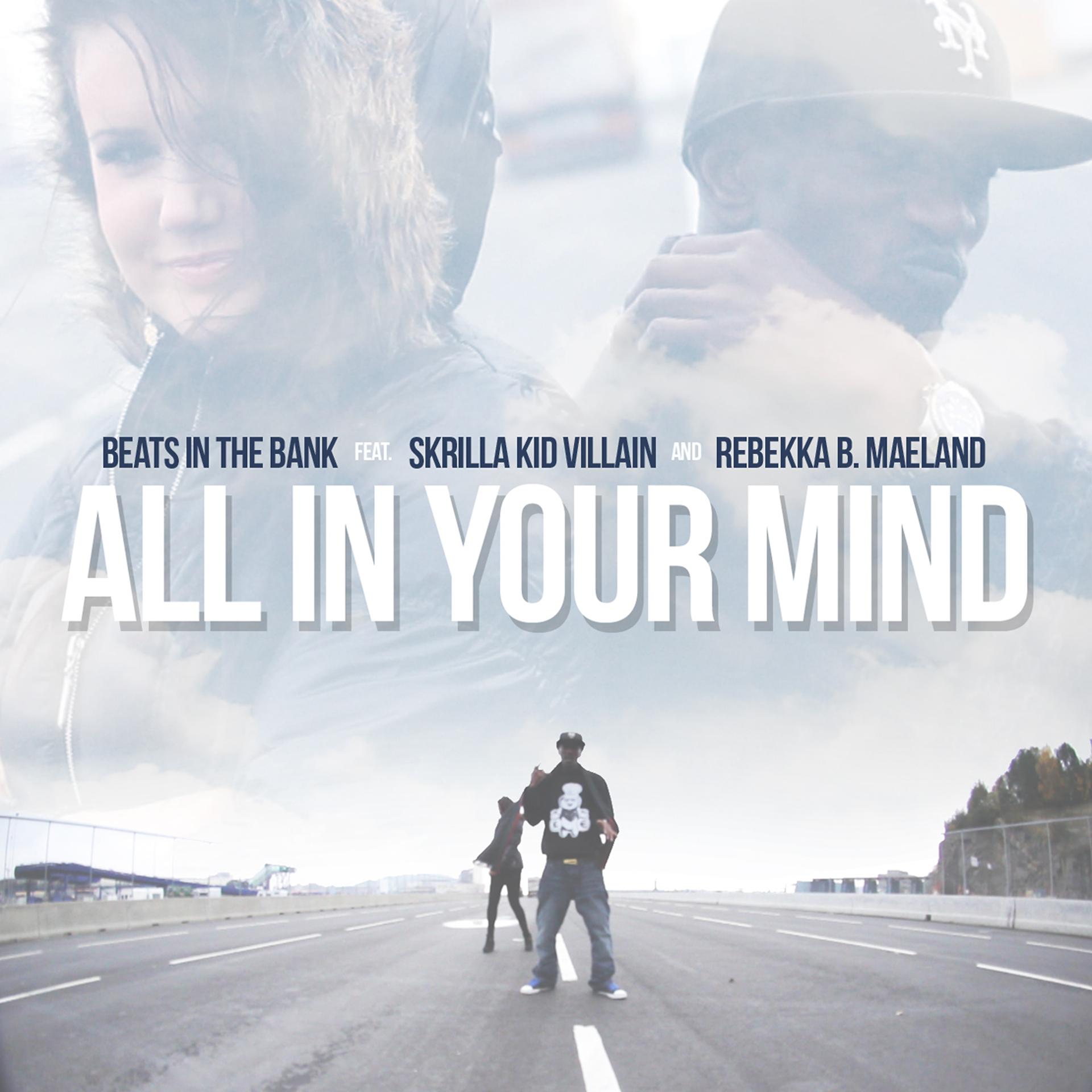 Постер альбома All in Your Mind (feat. Skrilla Kid Villain & Rebekka B. Maeland)