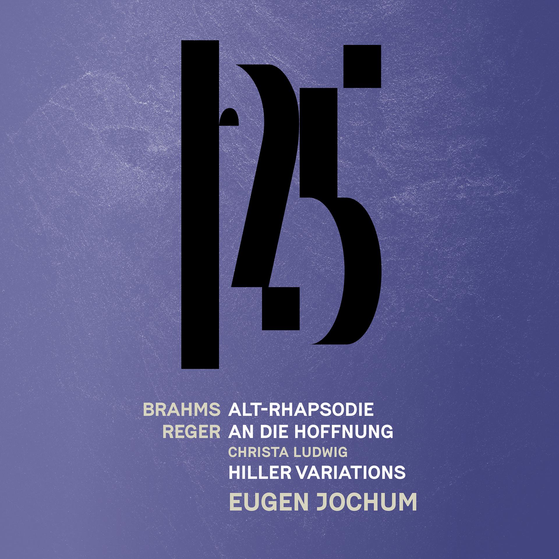 Постер альбома Brahms: Alto Rhapsody - Reger: An die Hoffnung, Reger: Hiller Variations & Fugue (Live)