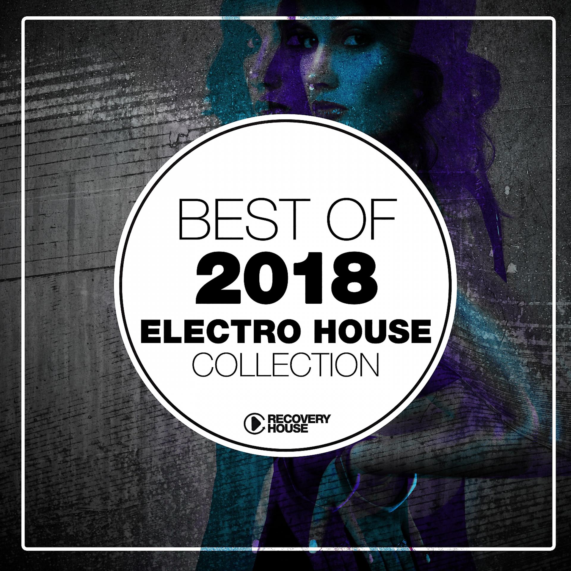 Постер альбома Best of 2018 - Electro House Collection
