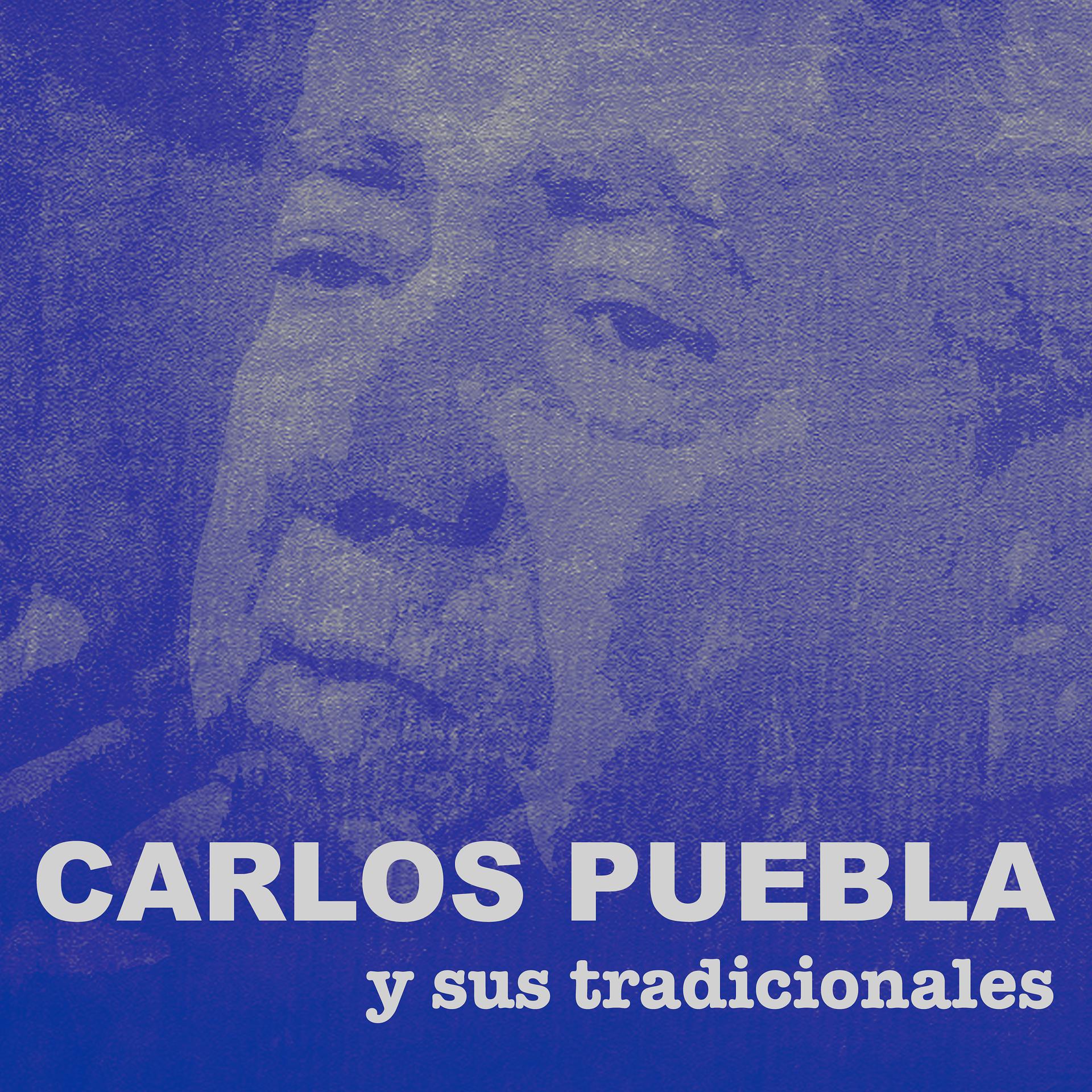 Постер альбома Carlos Puebla y sus Tradicionales (Remasterizado)