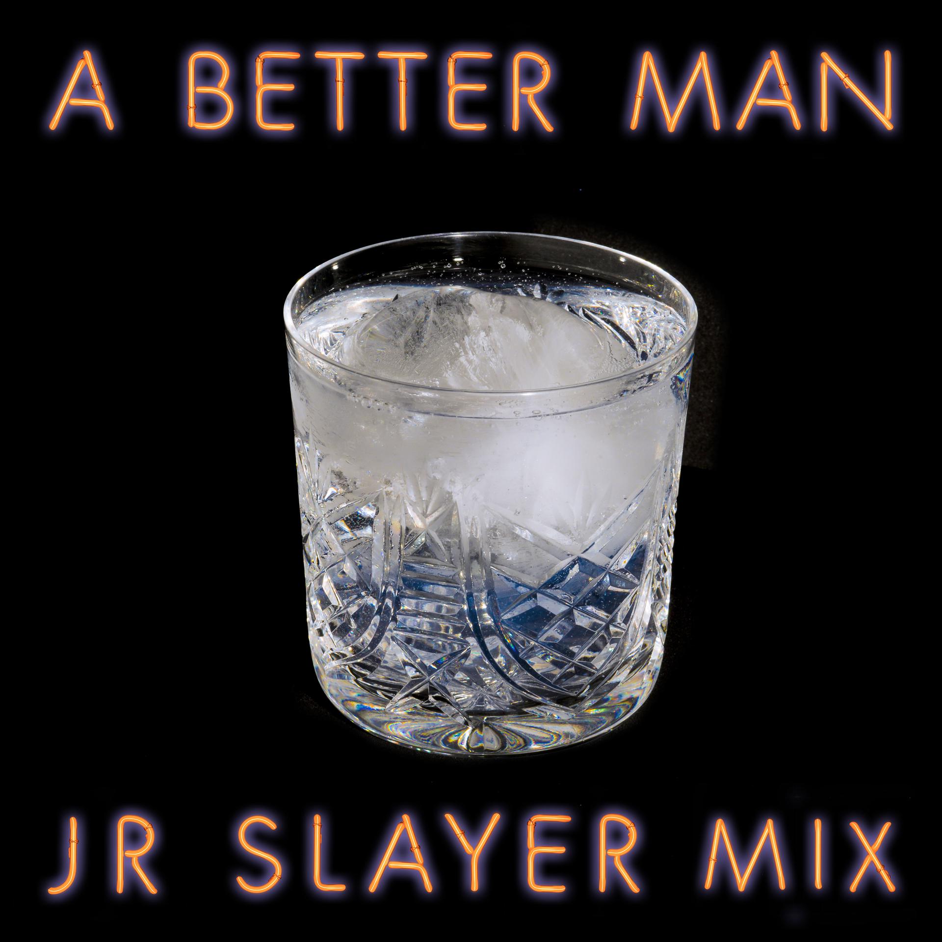 Постер альбома A Better Man (JR Slayer Mix)