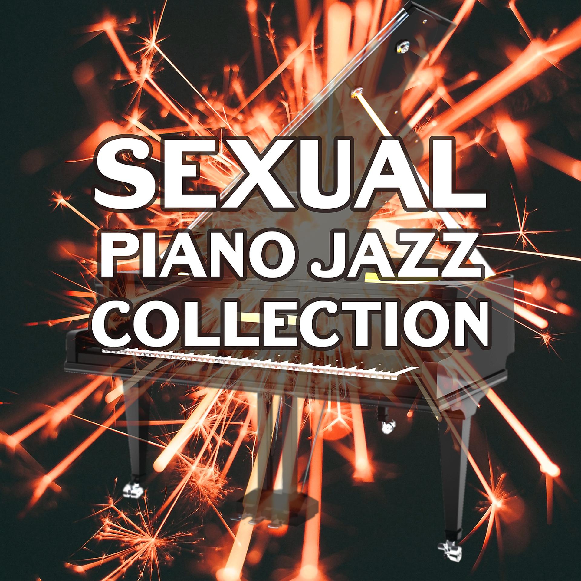 Постер альбома Sexual Piano Jazz Collection: The Best Smooth Instrumental Background, Sexy Jazz for Lovers, Sensual & Romantic Evening with Soothing Sounds of Saxophone and Guitar