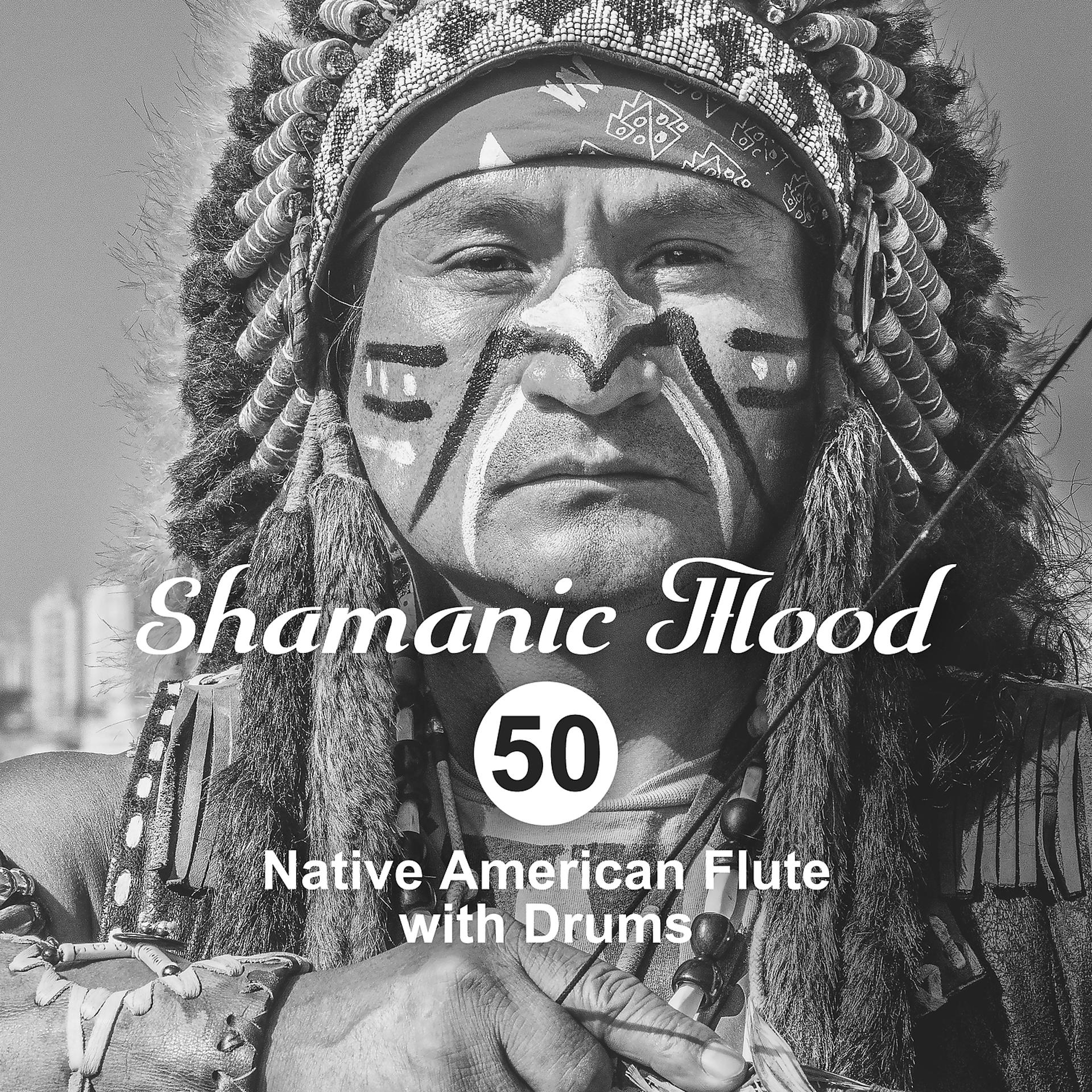 Постер альбома Shamanic Mood: 50 Native American Flute with Drums for Spiritual Ethnic Meditation Relaxation, Indian Tribal Journey