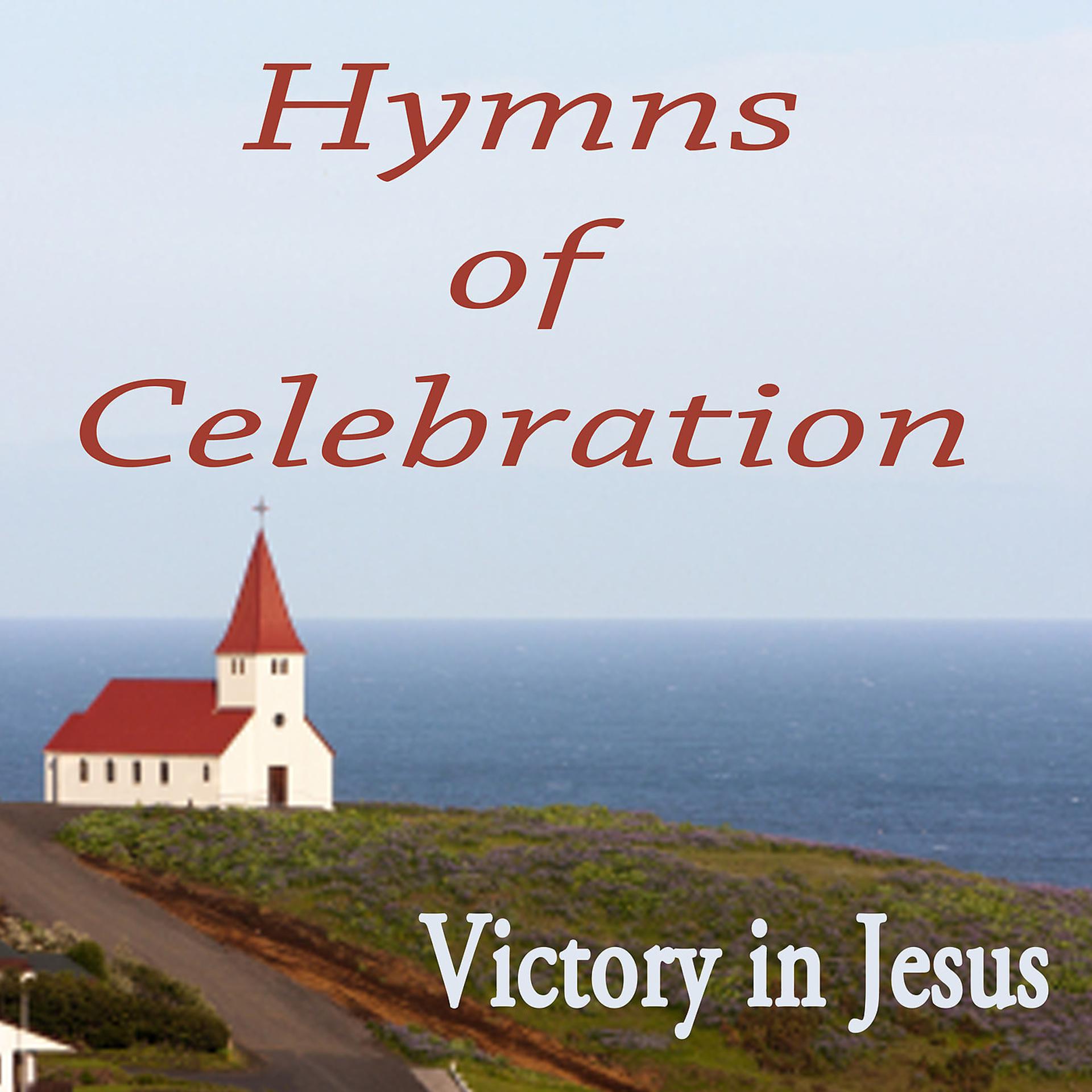 Постер альбома Hymns of Celebration - Victory in Jesus
