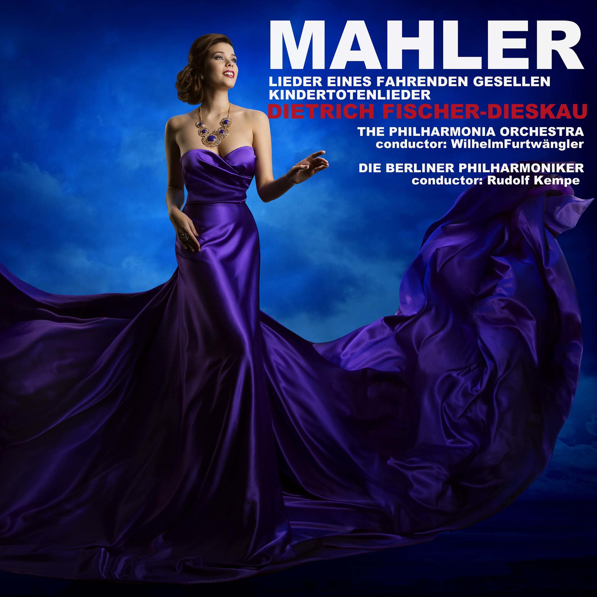 Постер альбома Mahler: Lieder Eines Fahrenden Gesellen & Kindertotenlieder