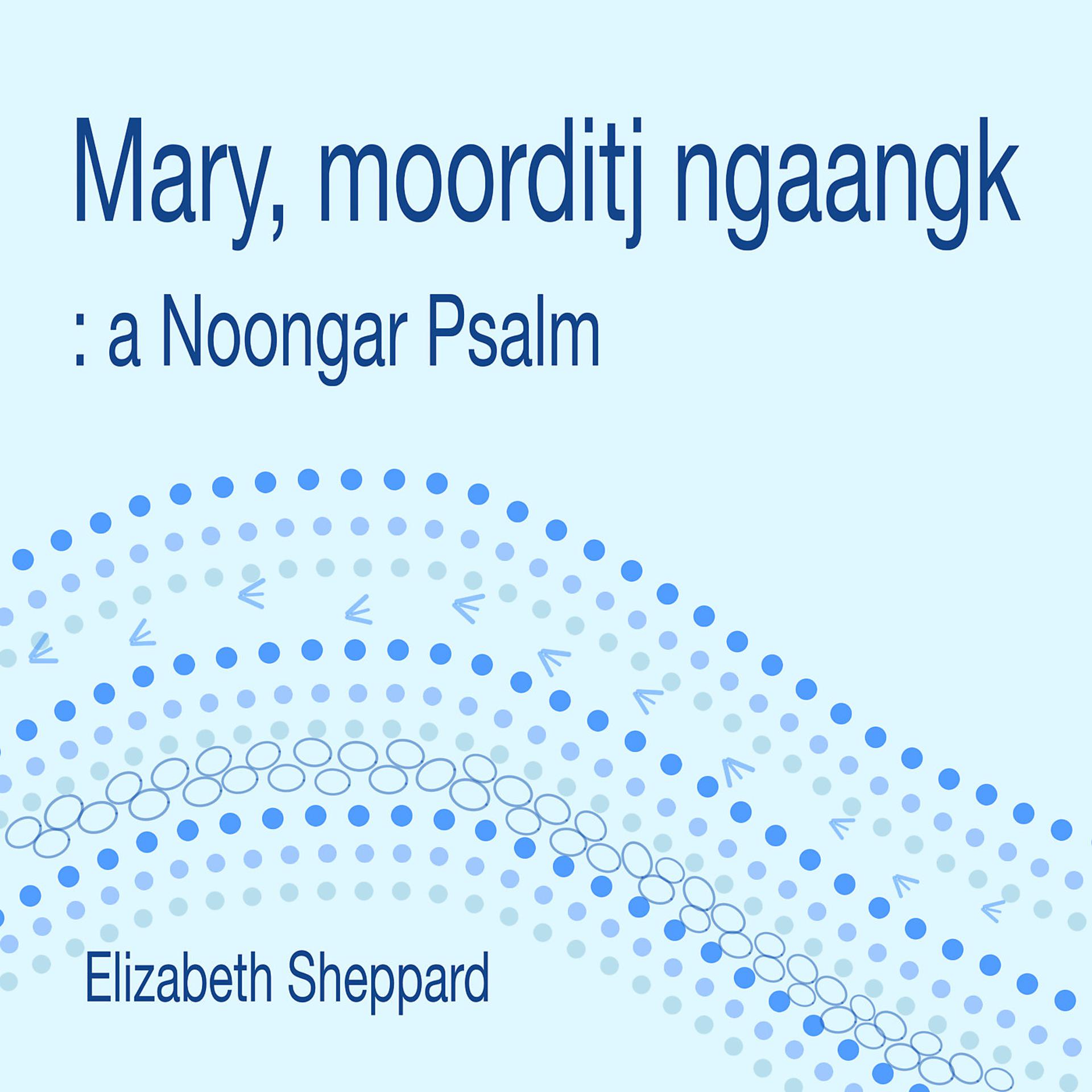Постер альбома Mary Moorditj Ngaangk: A Noongar Psalm
