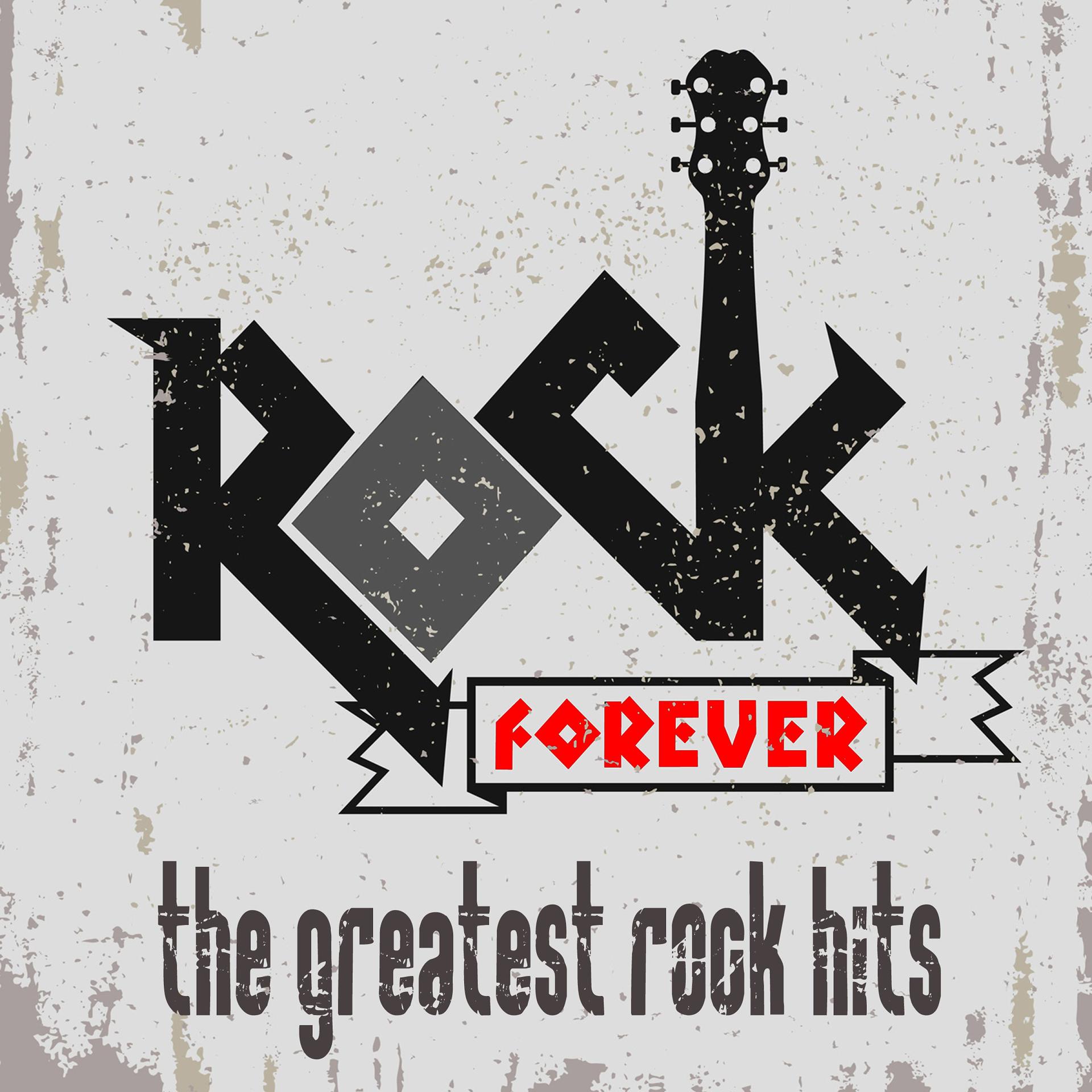 Постер альбома Rock Forever! The Greatest Rock Hits