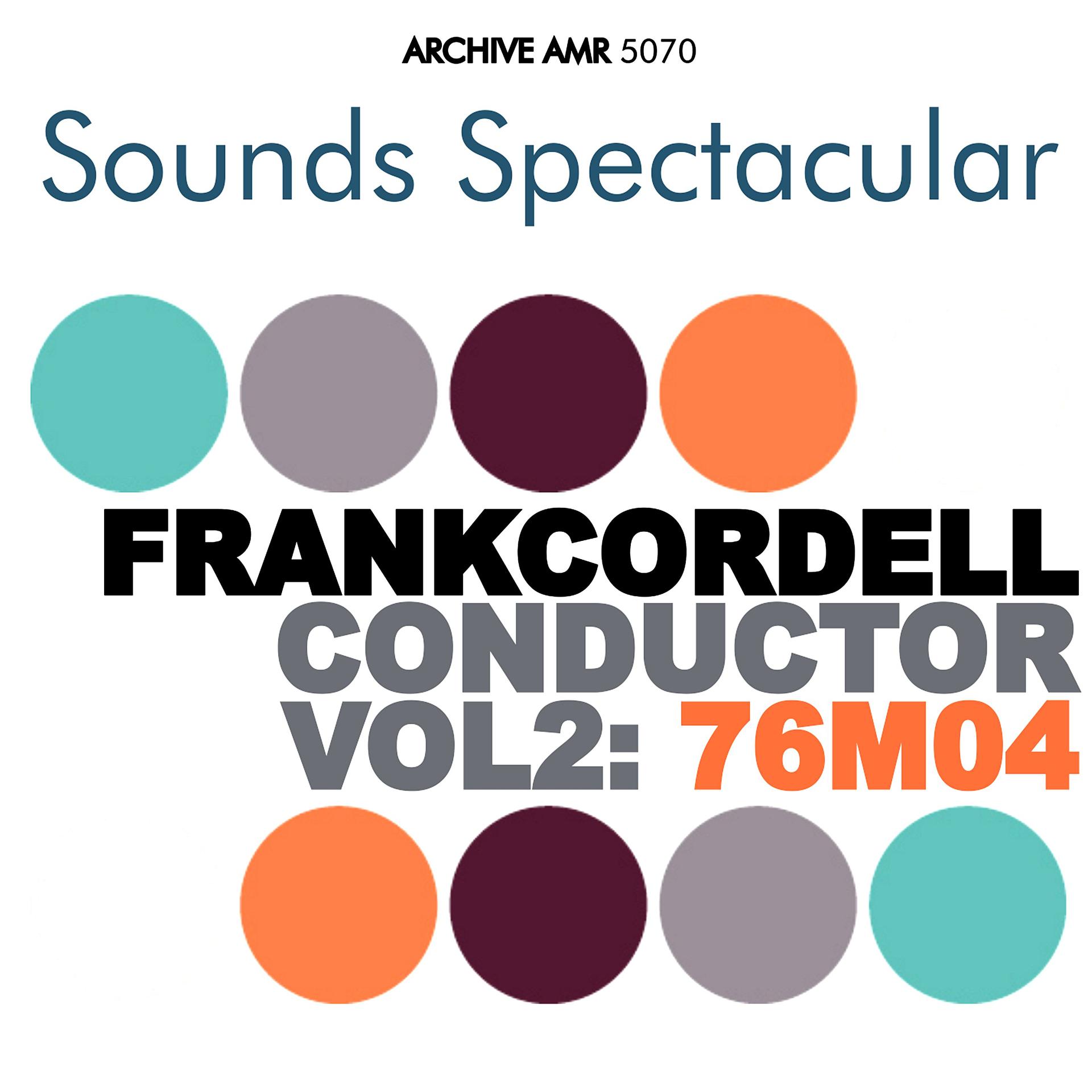 Постер альбома Sounds Spectacular: Frank Cordell - Conductor, Volume 2
