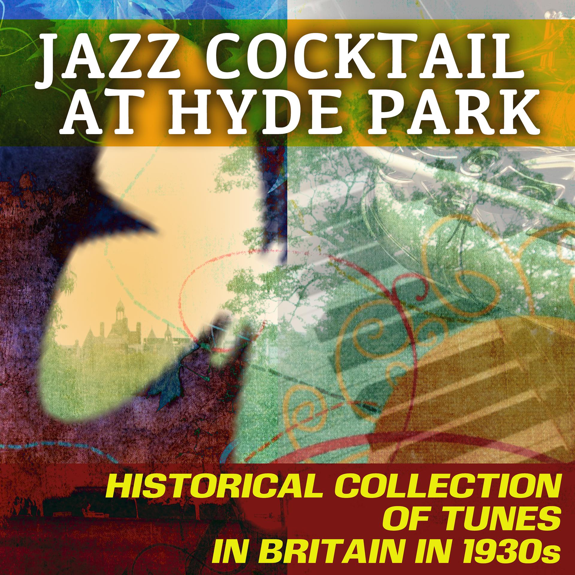 Постер альбома Jazz Cocktail at Hyde Park - Historical Collection of Tunes in Britain in 1930s