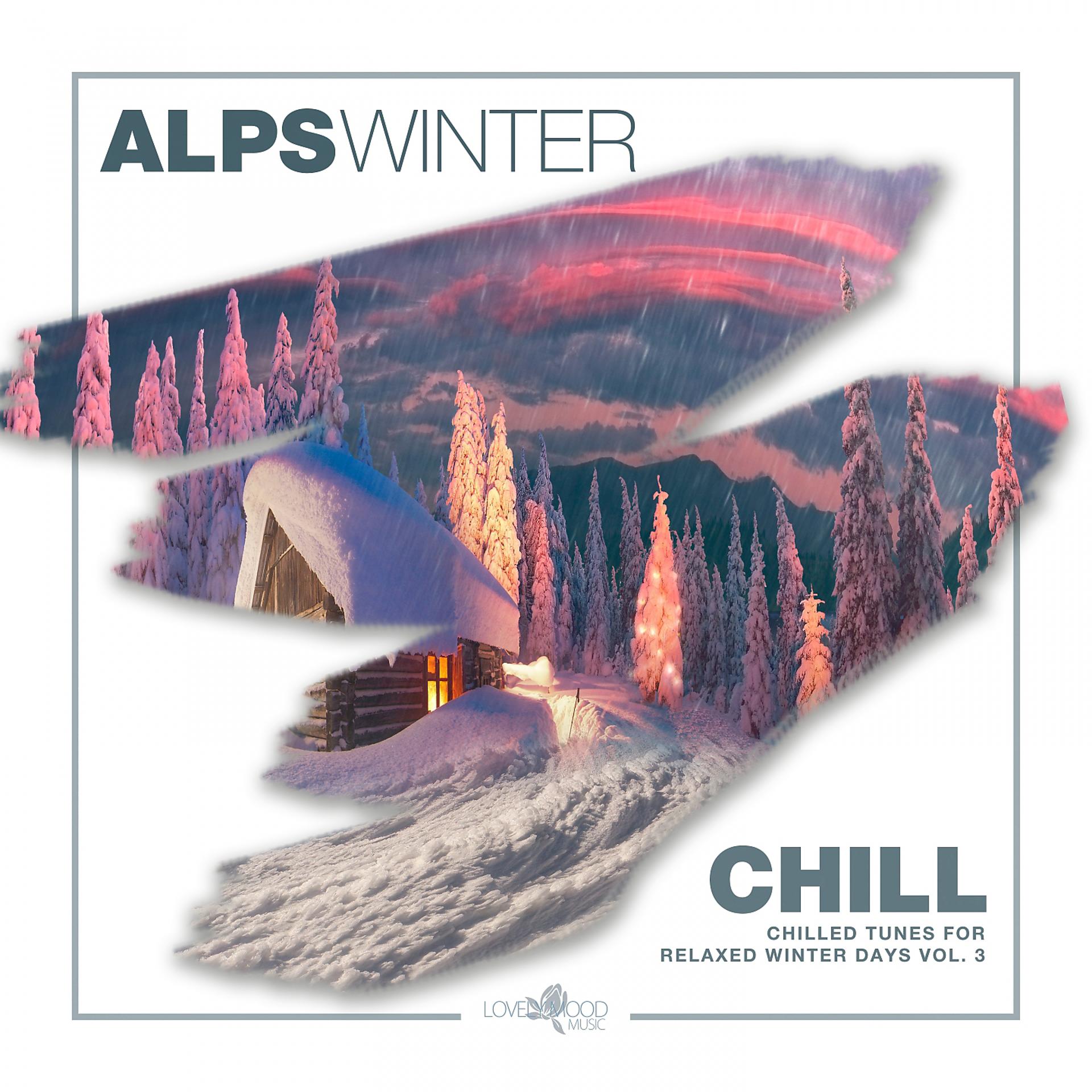 Постер альбома Alps Winter Chill - Chilled Tunes For Relaxed Winter Days, Vol. 3