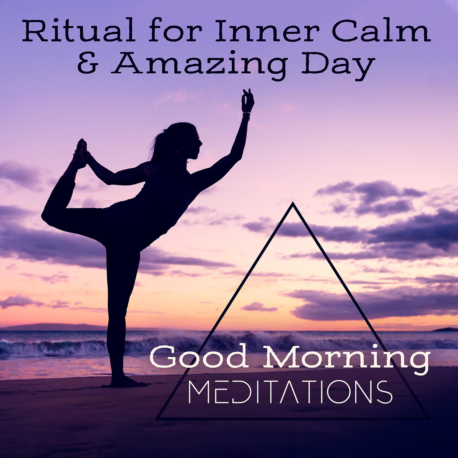 Постер альбома Ritual for Inner Calm & Amazing Day - Good Morning Meditations, Positive Energy, Productive Day