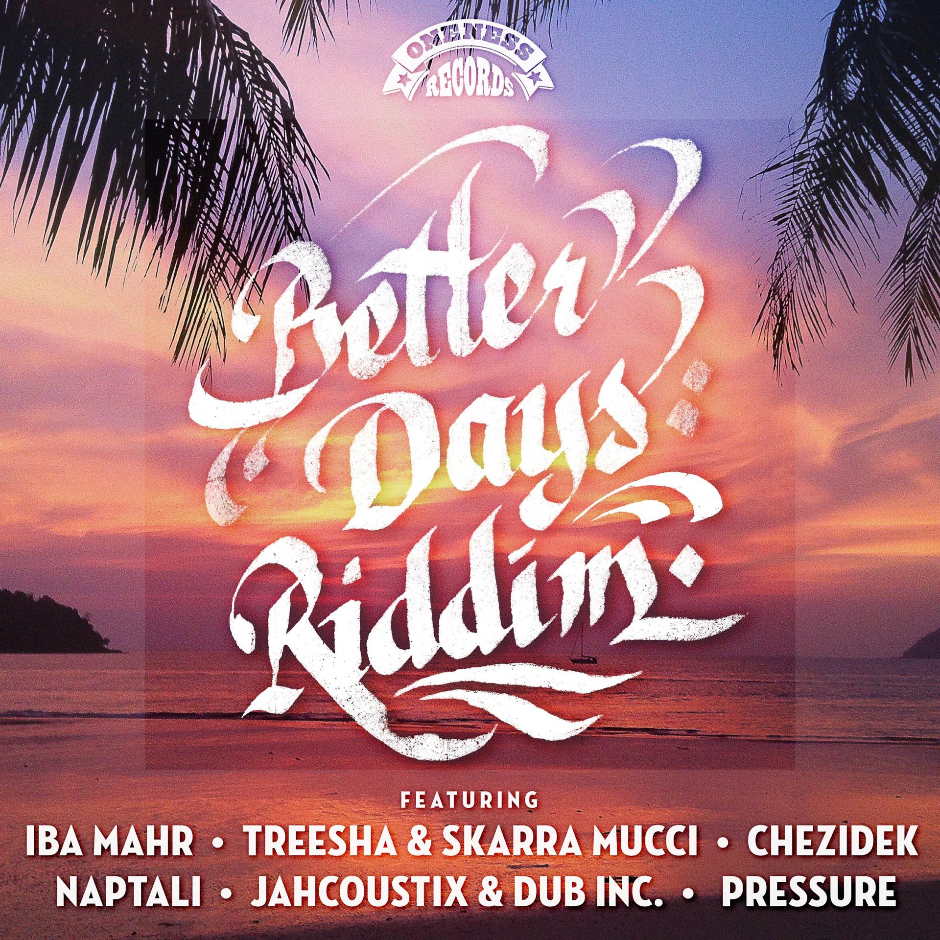 Постер альбома Better Days Riddim (Oneness Records Presents)