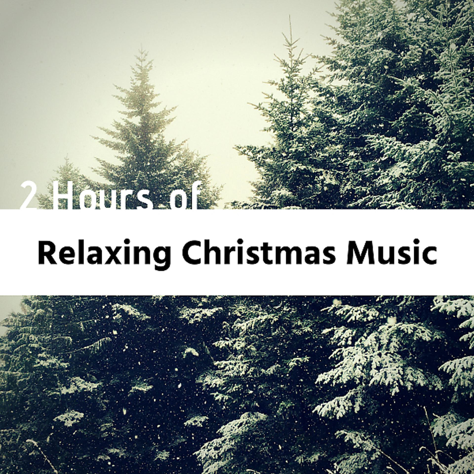 Постер альбома 2 Hours of Relaxing Christmas Music - Instrumental Xmas Music, Relaxing Carols, Sounds of Nature