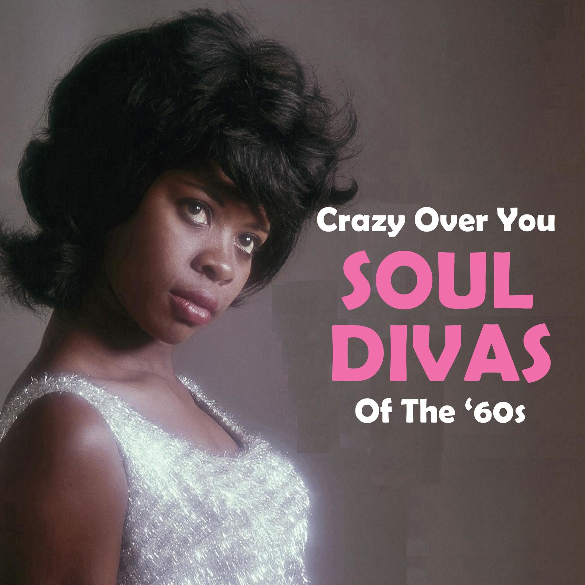 Постер альбома Crazy over You - Soul Divas of The '60s