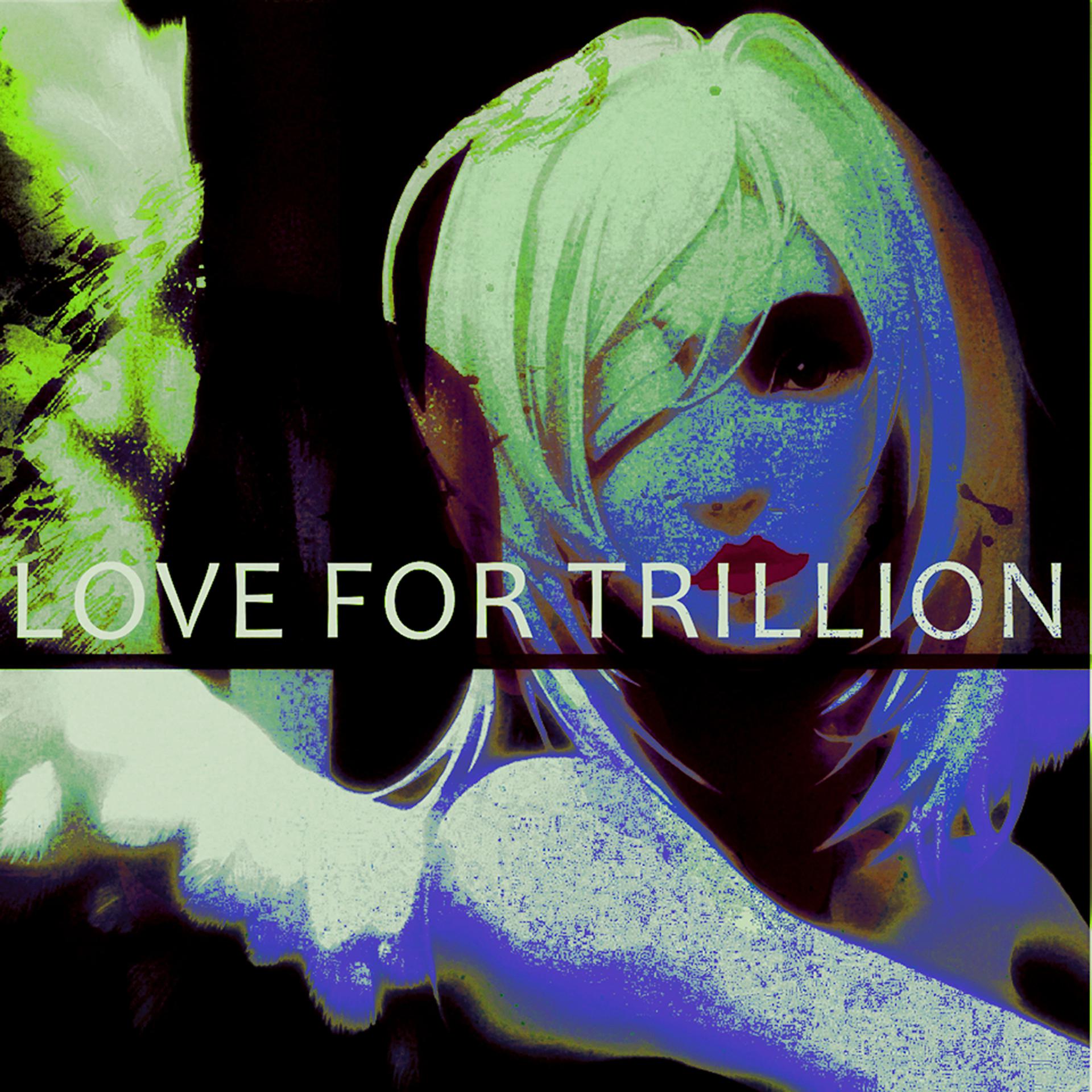 Постер альбома Love for Trillion