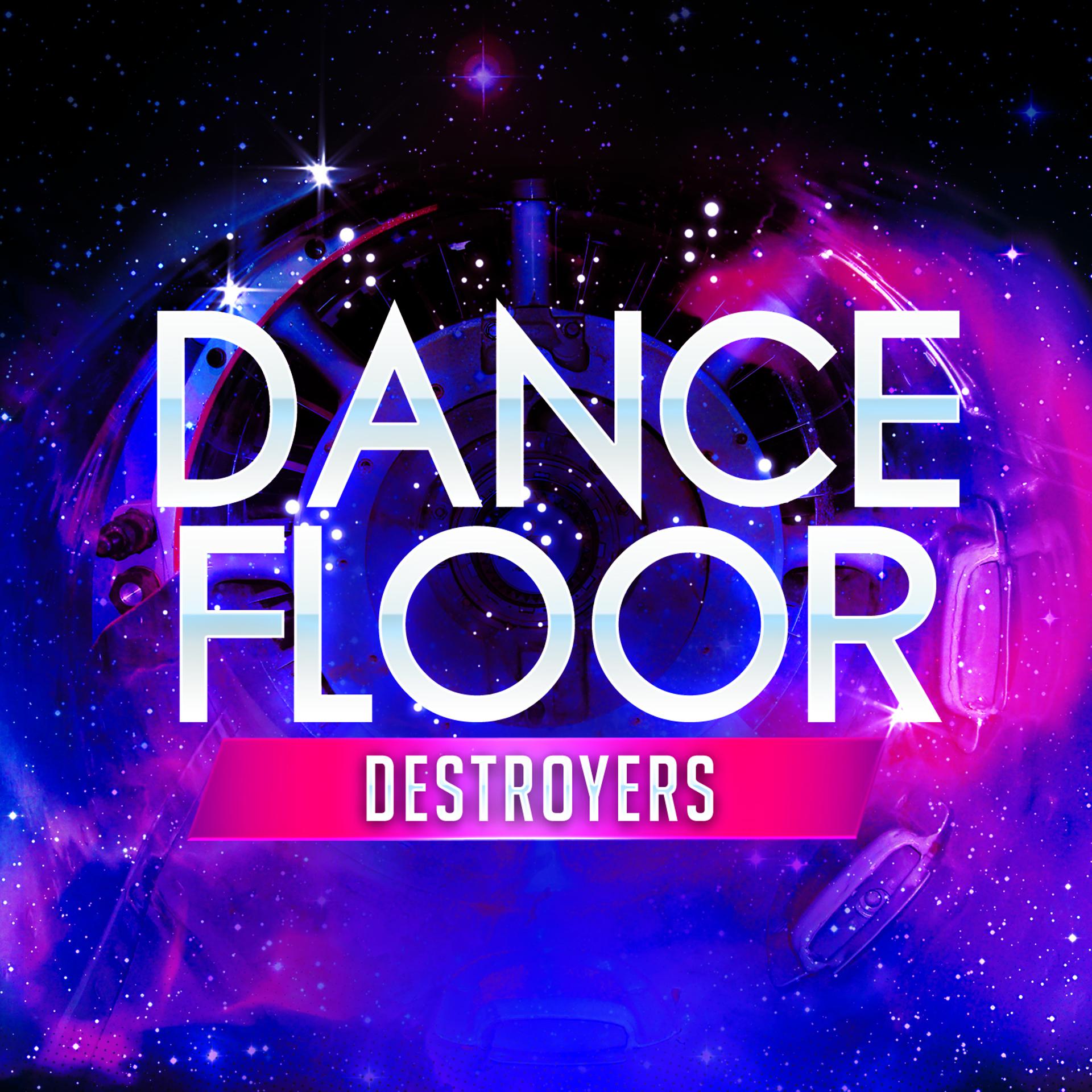 Постер альбома Dancefloor Destroyers